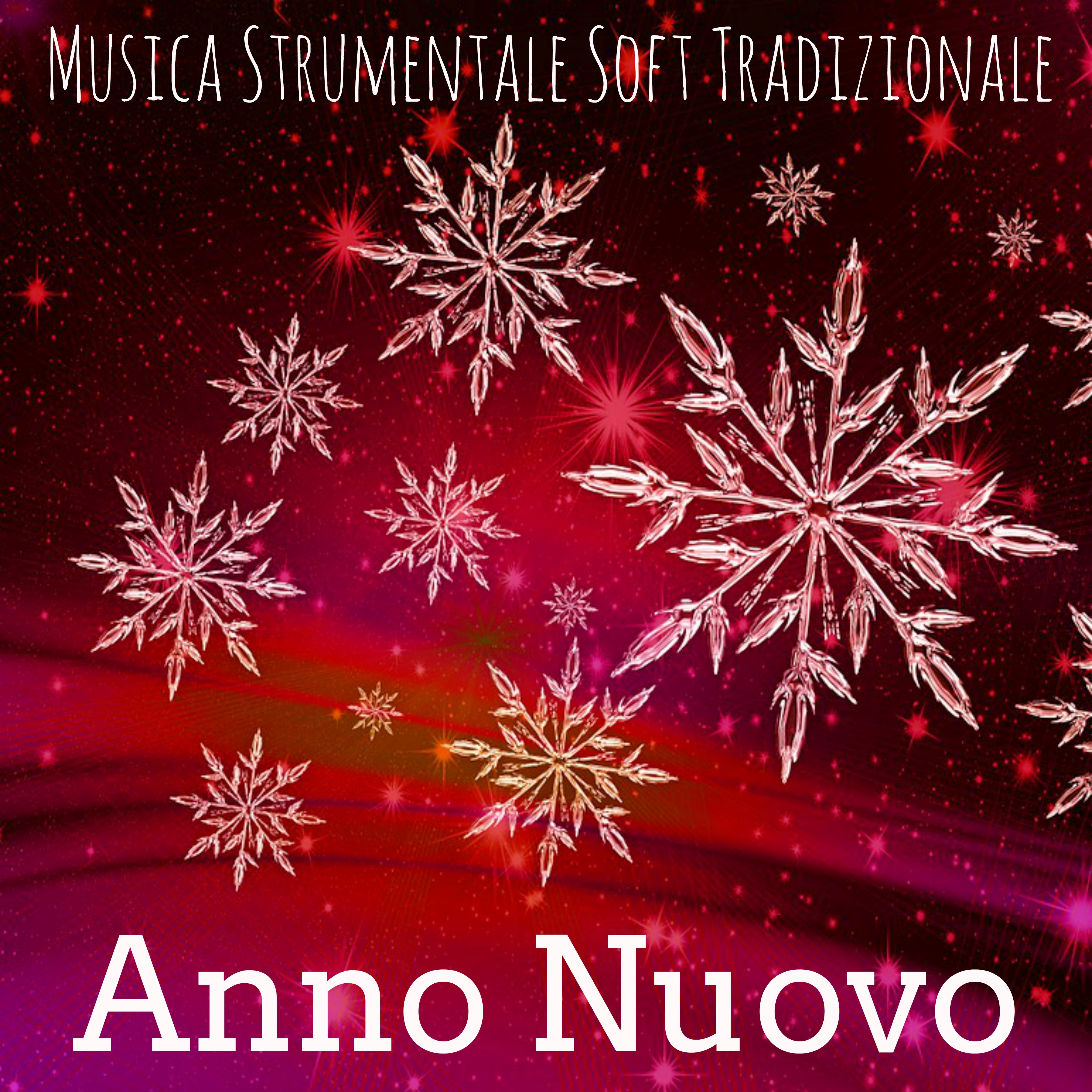 Anno Nuovo - Musica Strumentale Soft Tradizionale per Un Nuovo Inizio Vacanza di Natale e Dolci Momenti