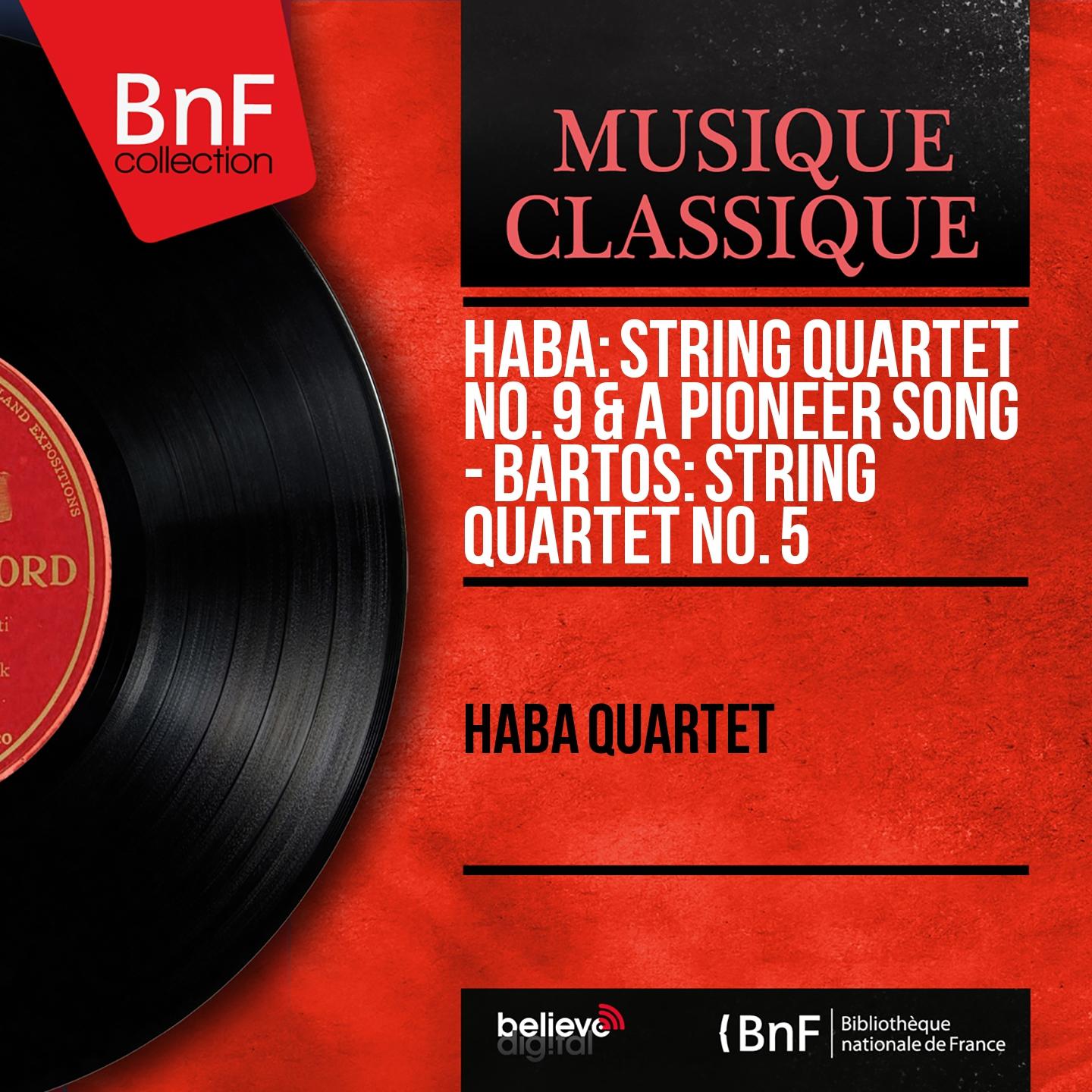 Hába: String Quartet No. 9 & A Pioneer Song - Bartoš: String Quartet No. 5 (Mono Version)