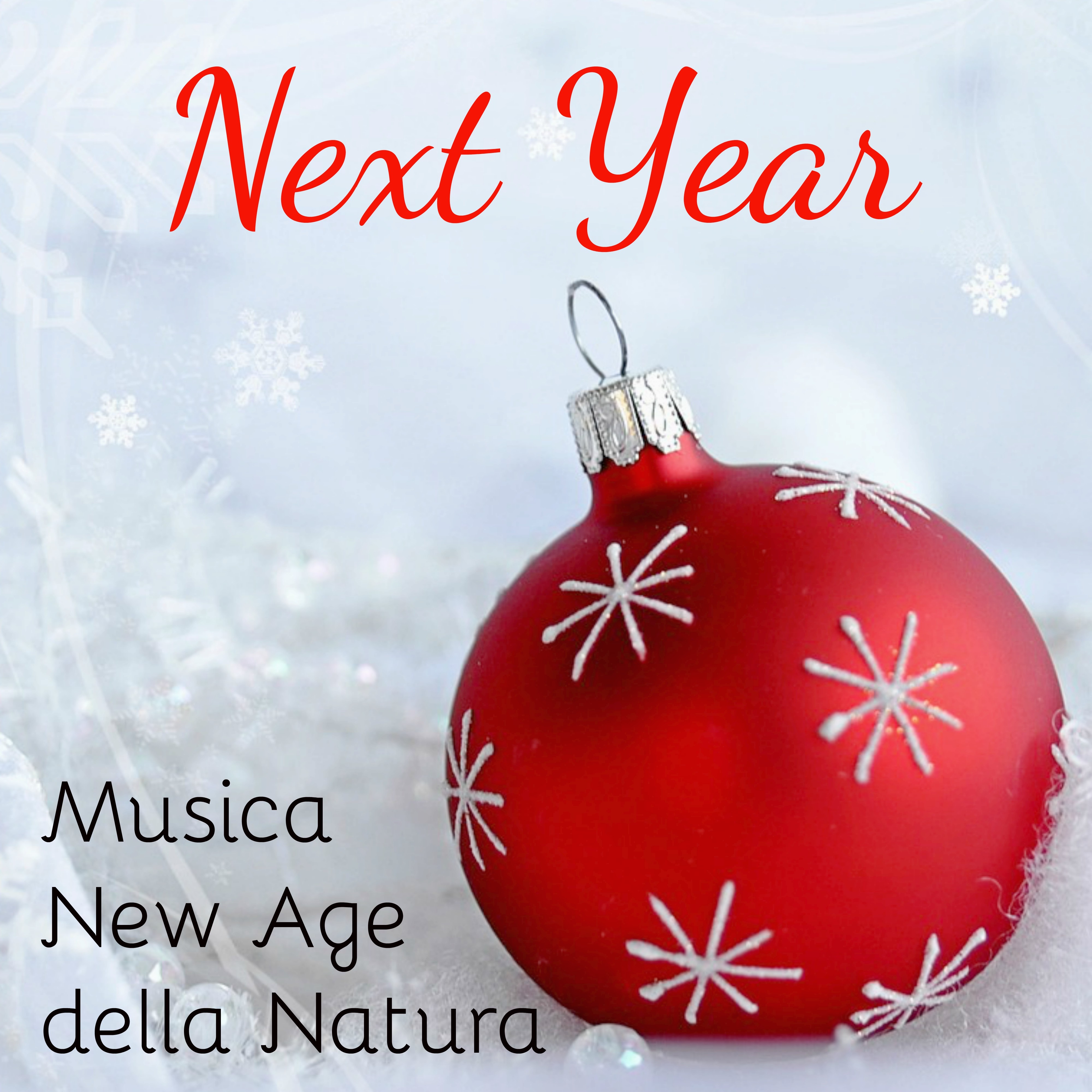 Next Year - Musica Strumentale della Natura New Age per Auguri di Buon Anno Mercatini di Natale Esercizi Meditazione con Suoni Rilassanti Benessere