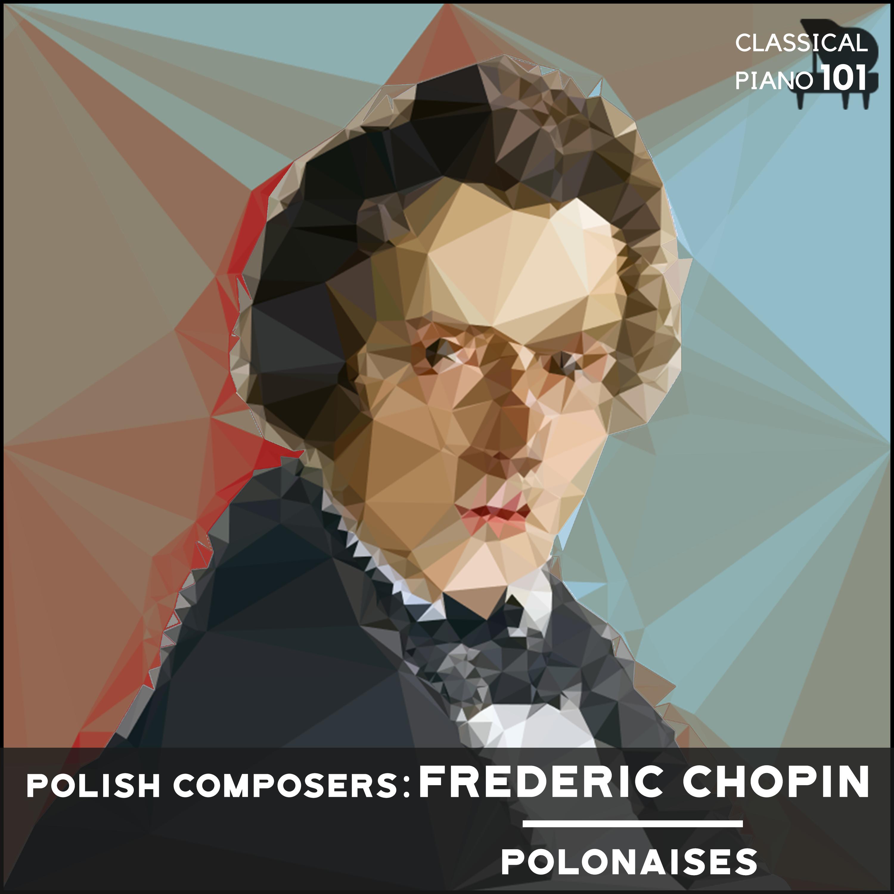 Polish Composers: Frederic Chopin Polonaises