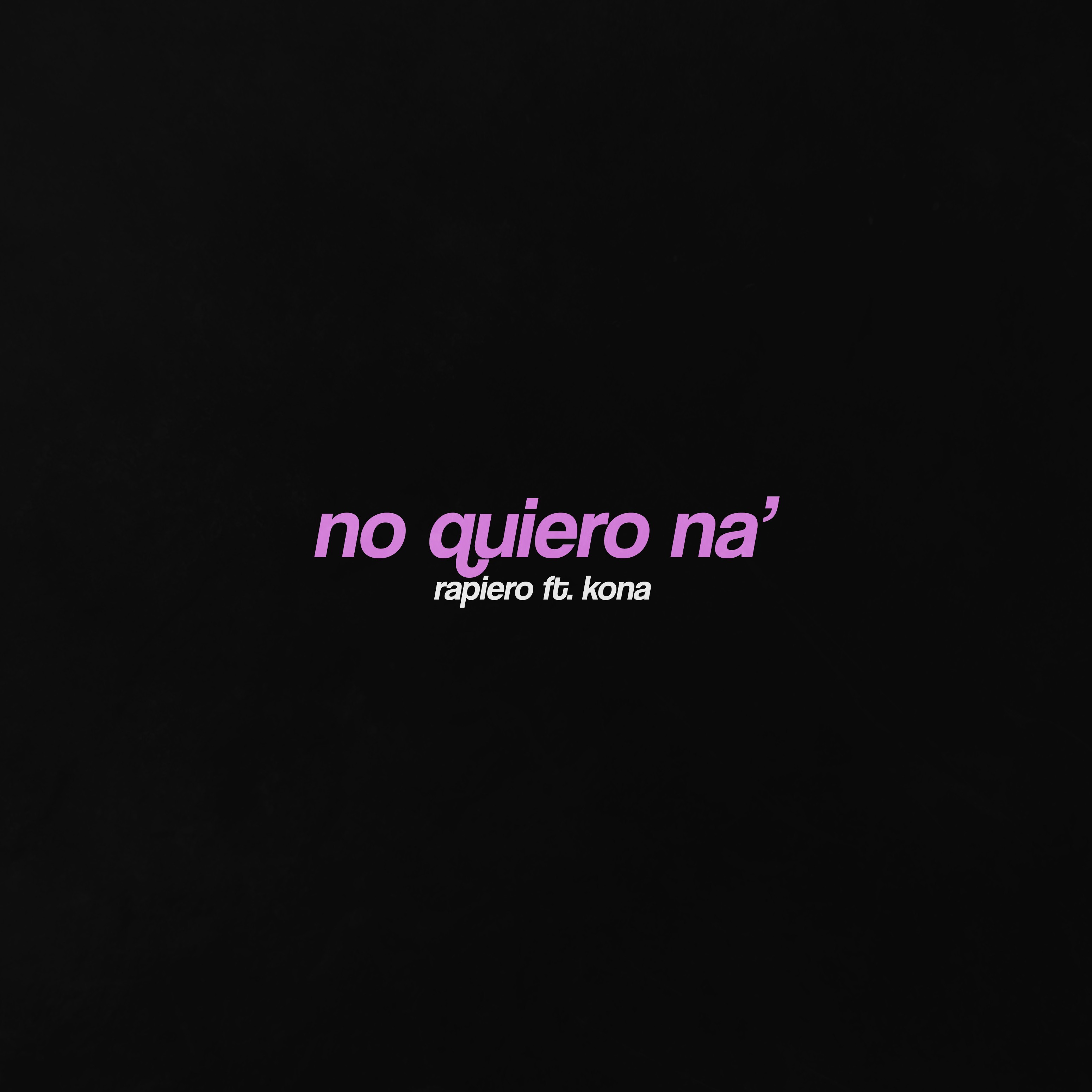 No Quiero Na (feat. Kona)