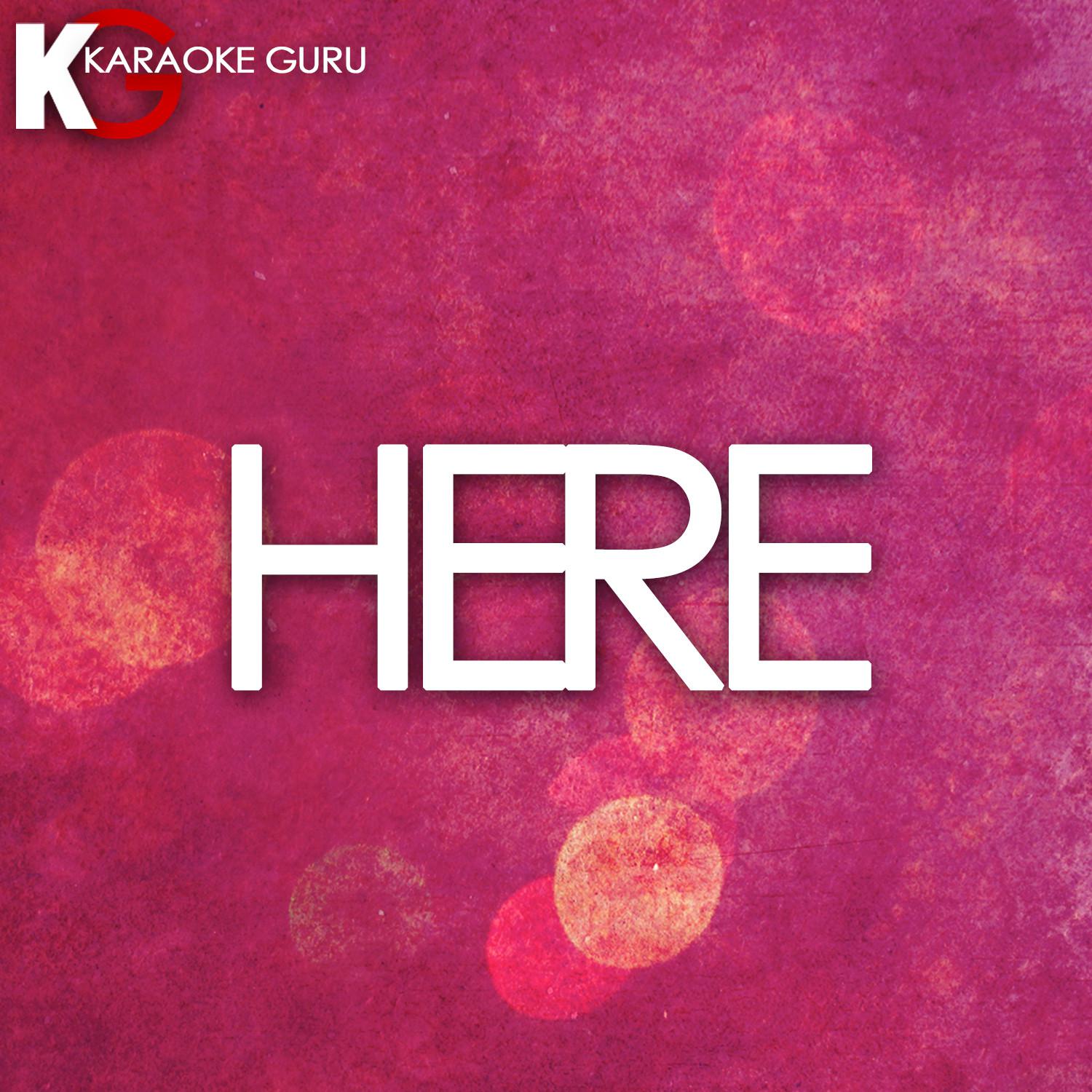 Here (Originally Performed by Alessia Cara) [Karaoke Version]