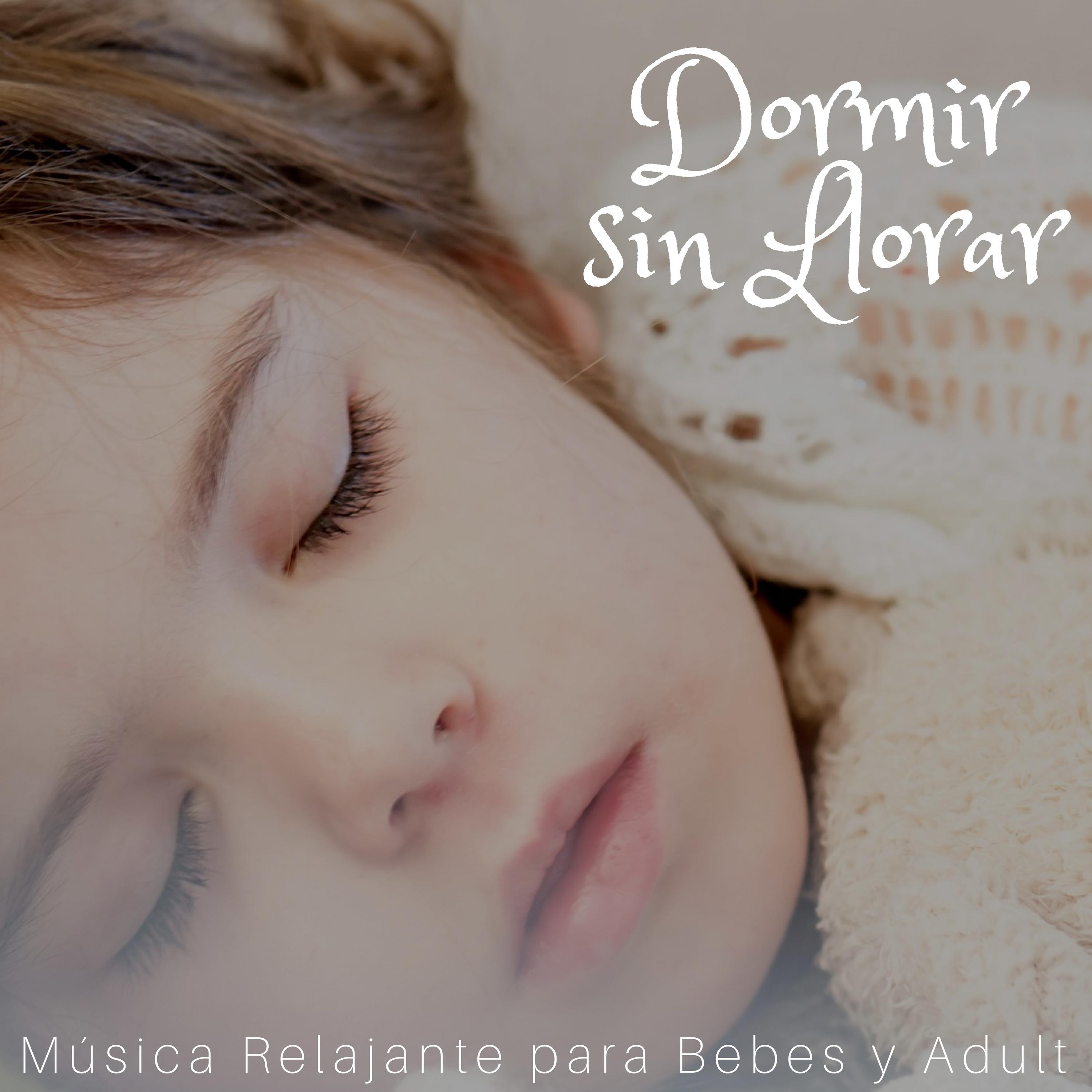 Dormir sin Llorar - Música Relajante para Bebes y Adultos
