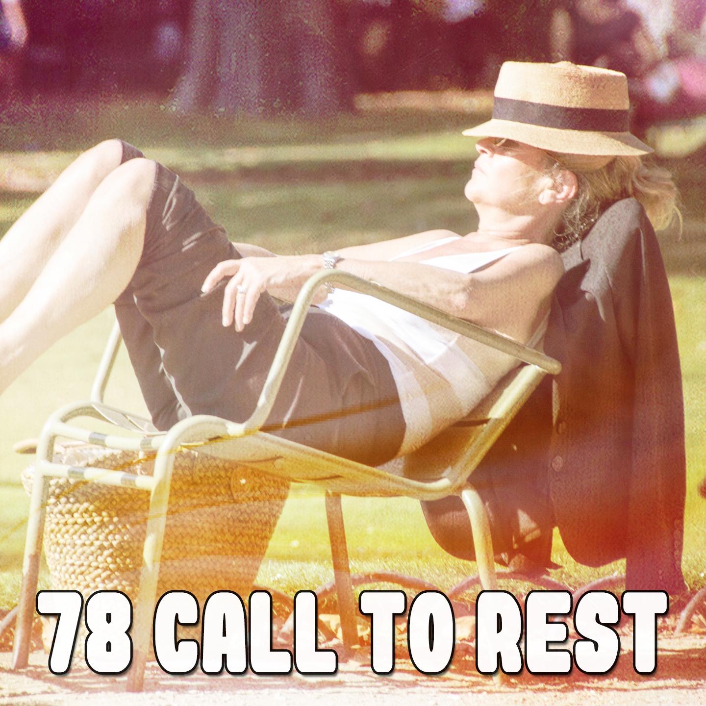 78 Call To Rest