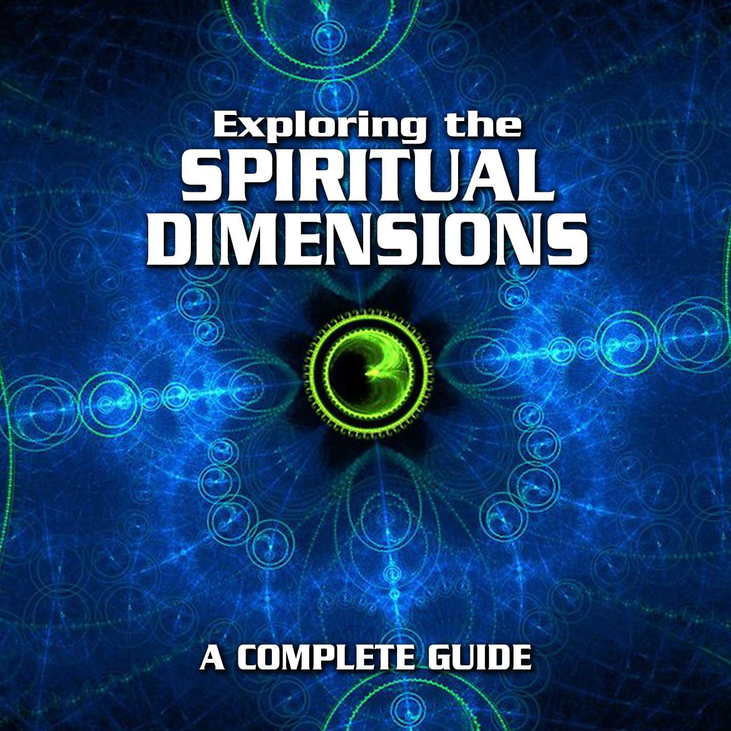 Exploring the Spiritual Dimensions: A Complete Guide, Ch. 3