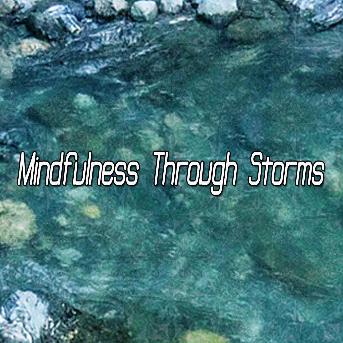 Mindfulness Through Storms