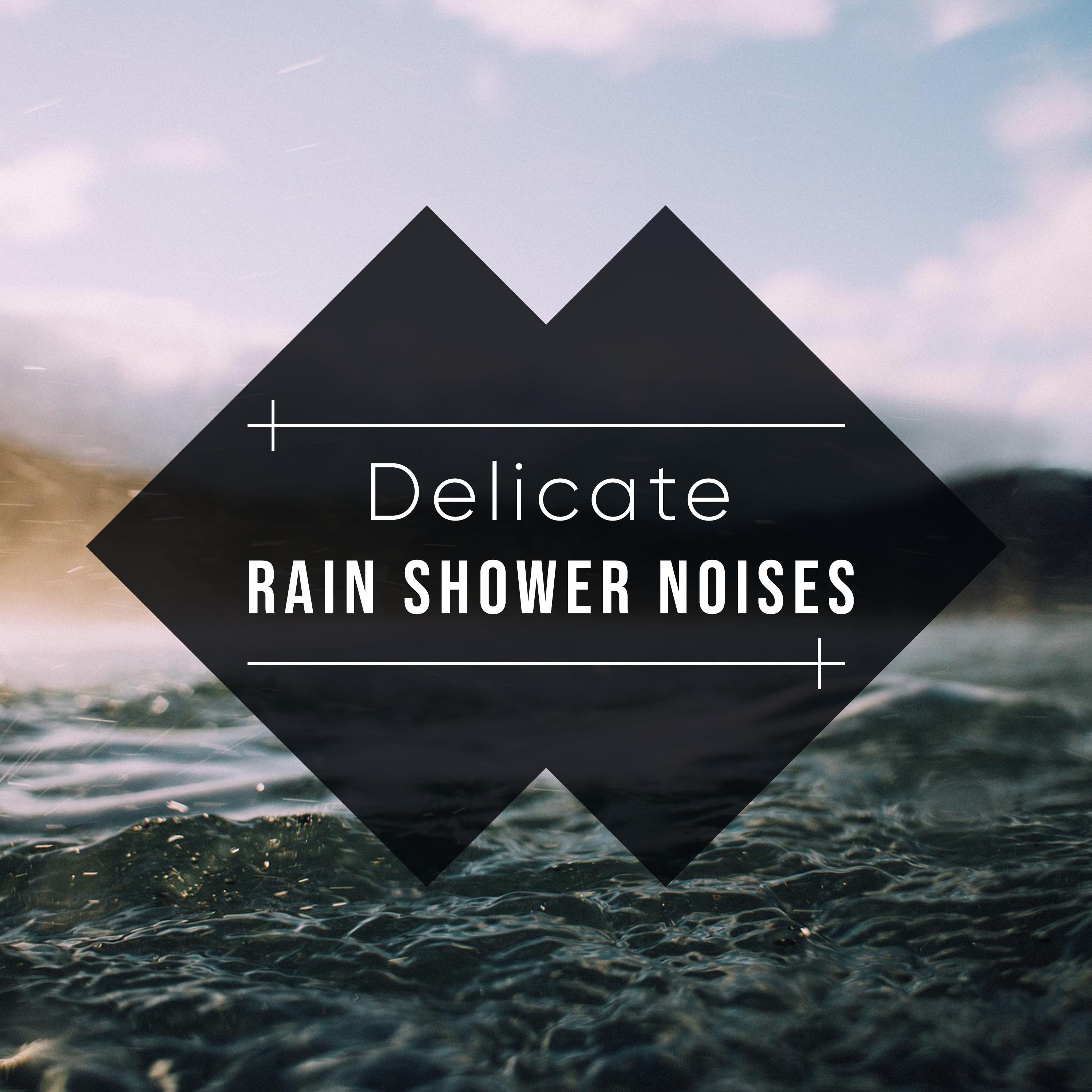 #19 Delicate Rain Shower Noises for Relaxing with Nature