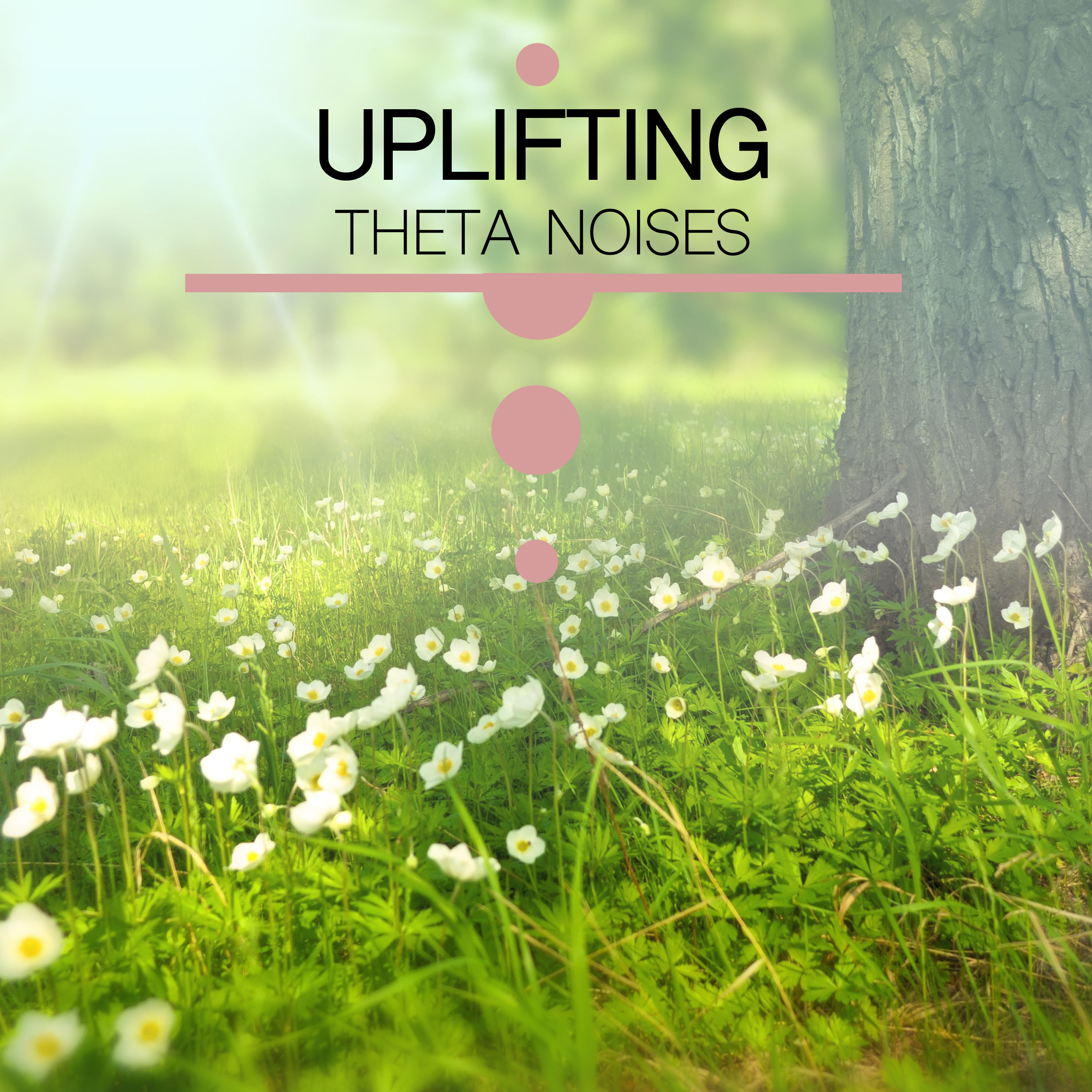 #19 Uplifting Theta Noises