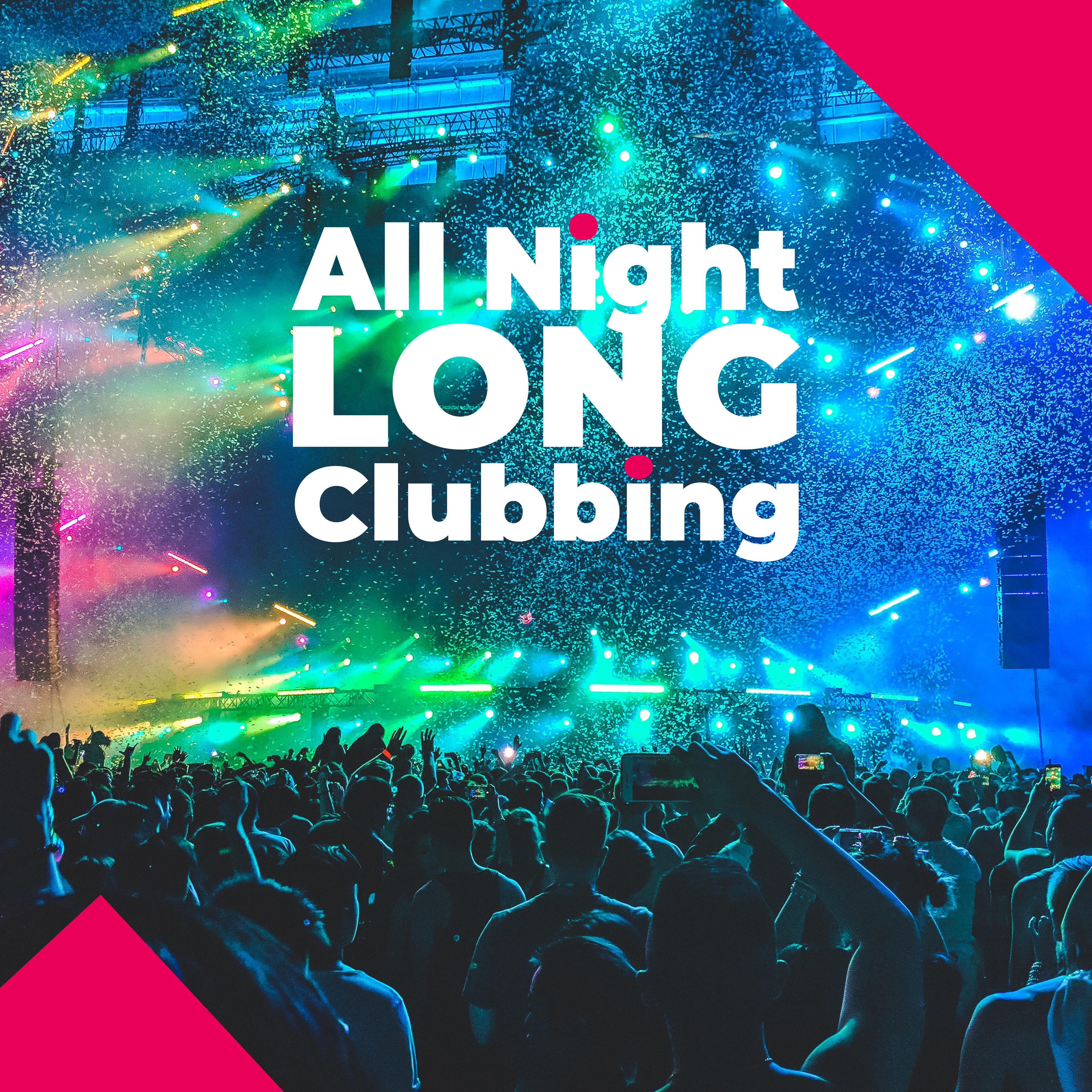 All Night Long Clubbing