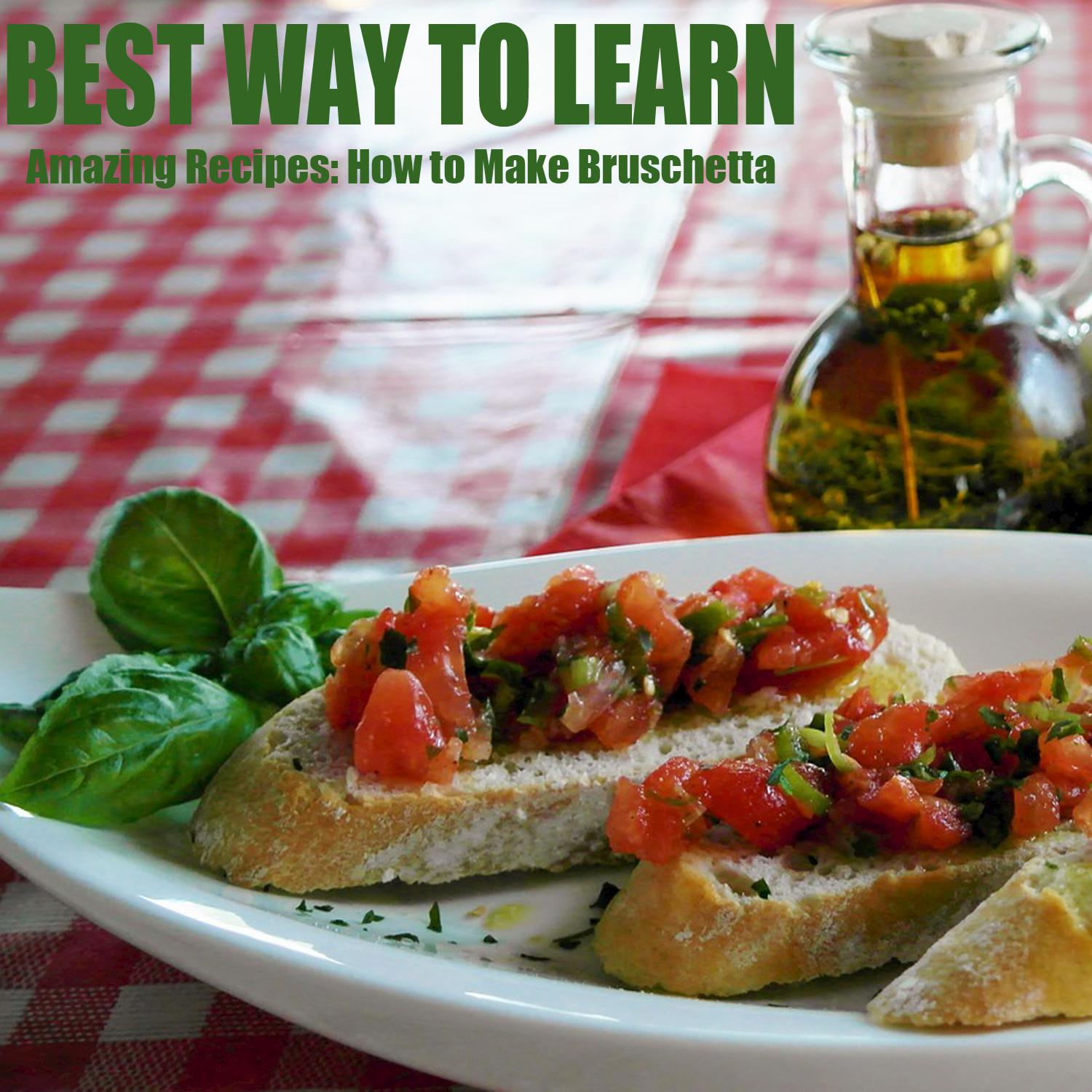 Amazing Recipes: How to Make Bruschetta