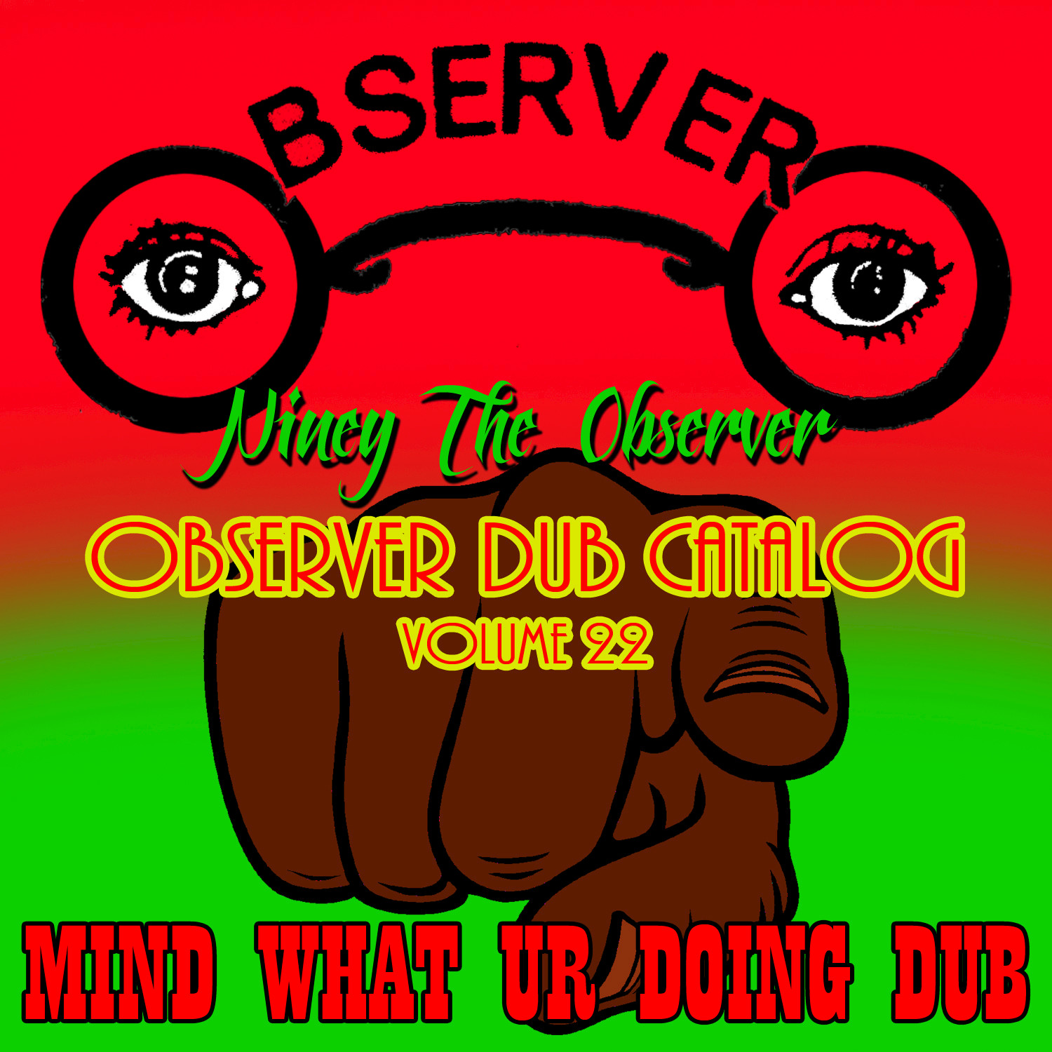 Observer Dub Catalog, Vol. 22 - Mind What Ur Doing Dub