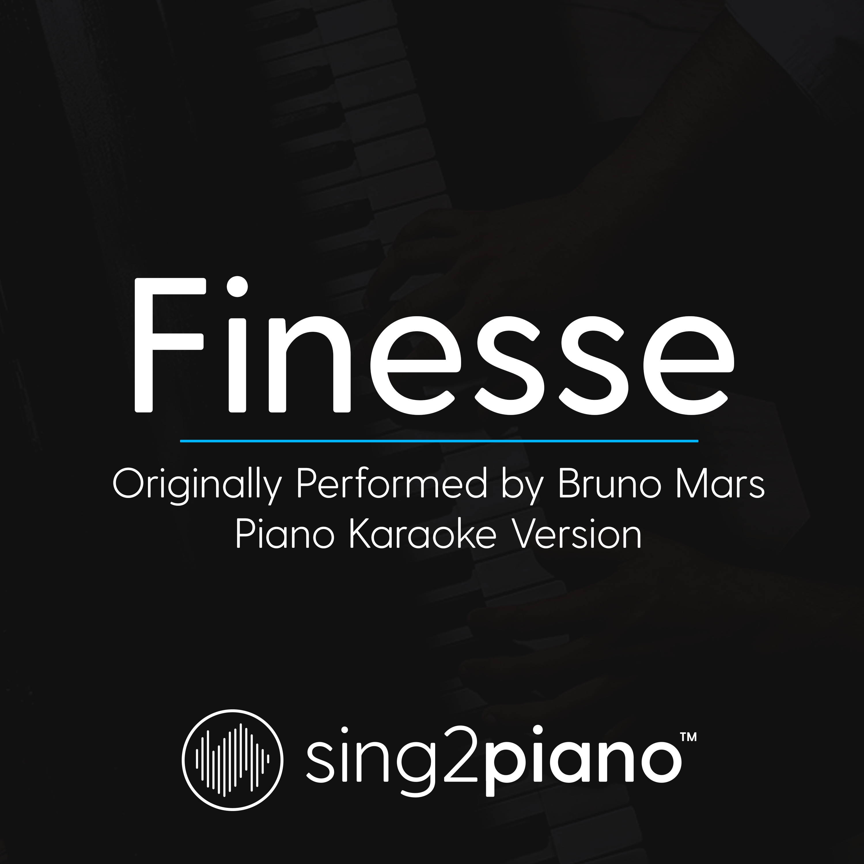 Finesse (Originally Performed by Bruno Mars) (Piano Karaoke Version)