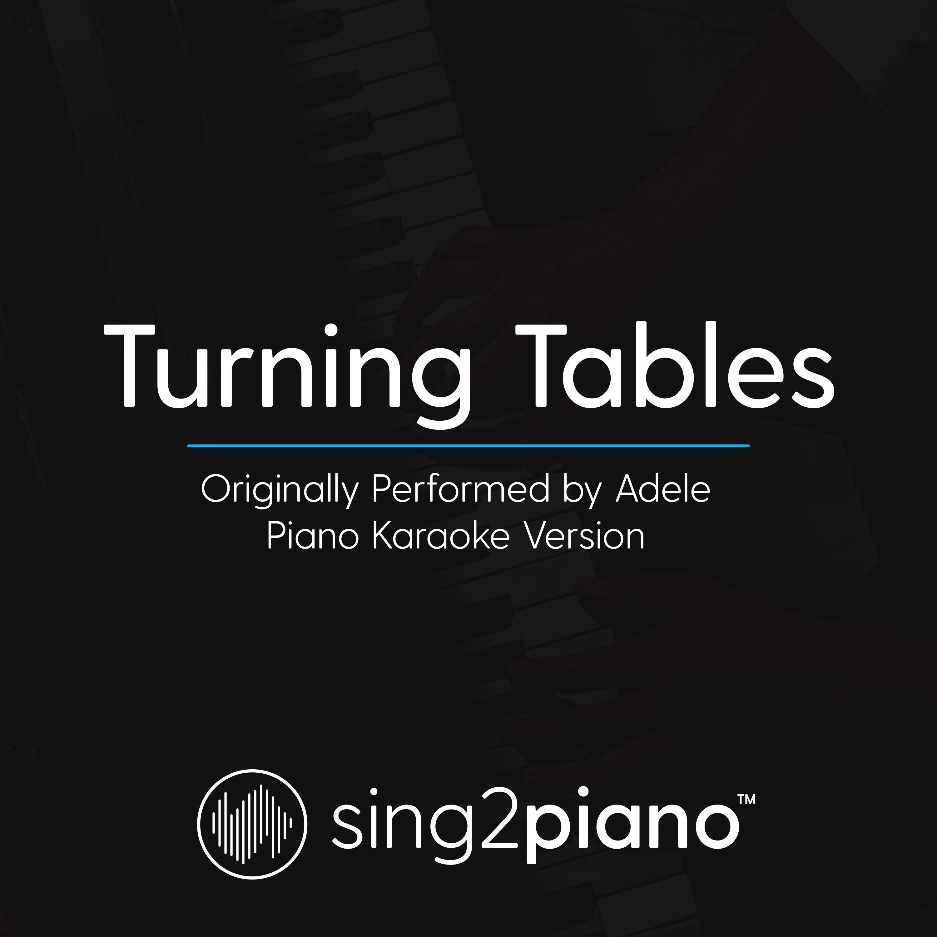 Turning Tables (Originally Performed By Adele) (Piano Karaoke Version)