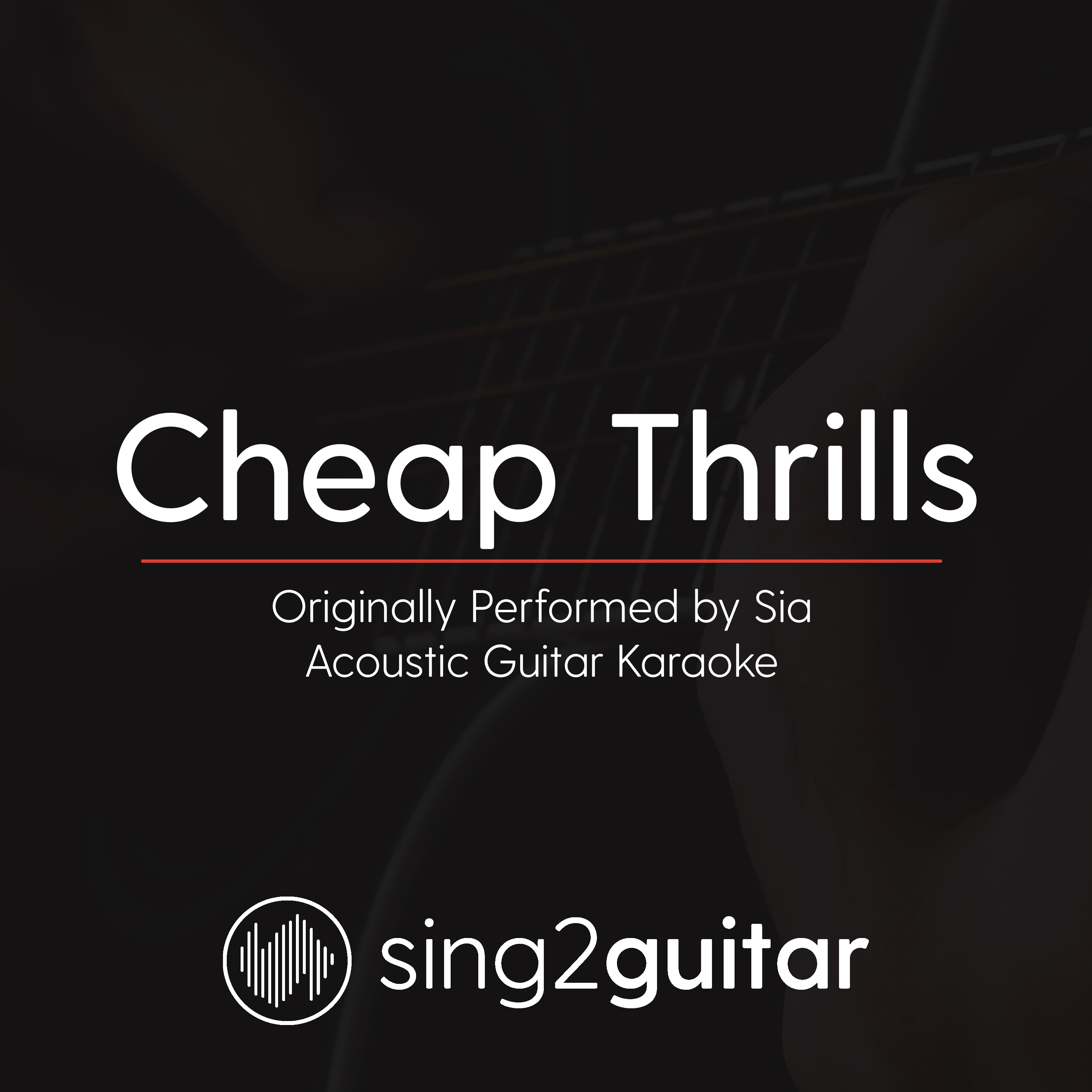 Cheap Thrills (Originally Performed By Sia) (Acoustic Guitar Karaoke)