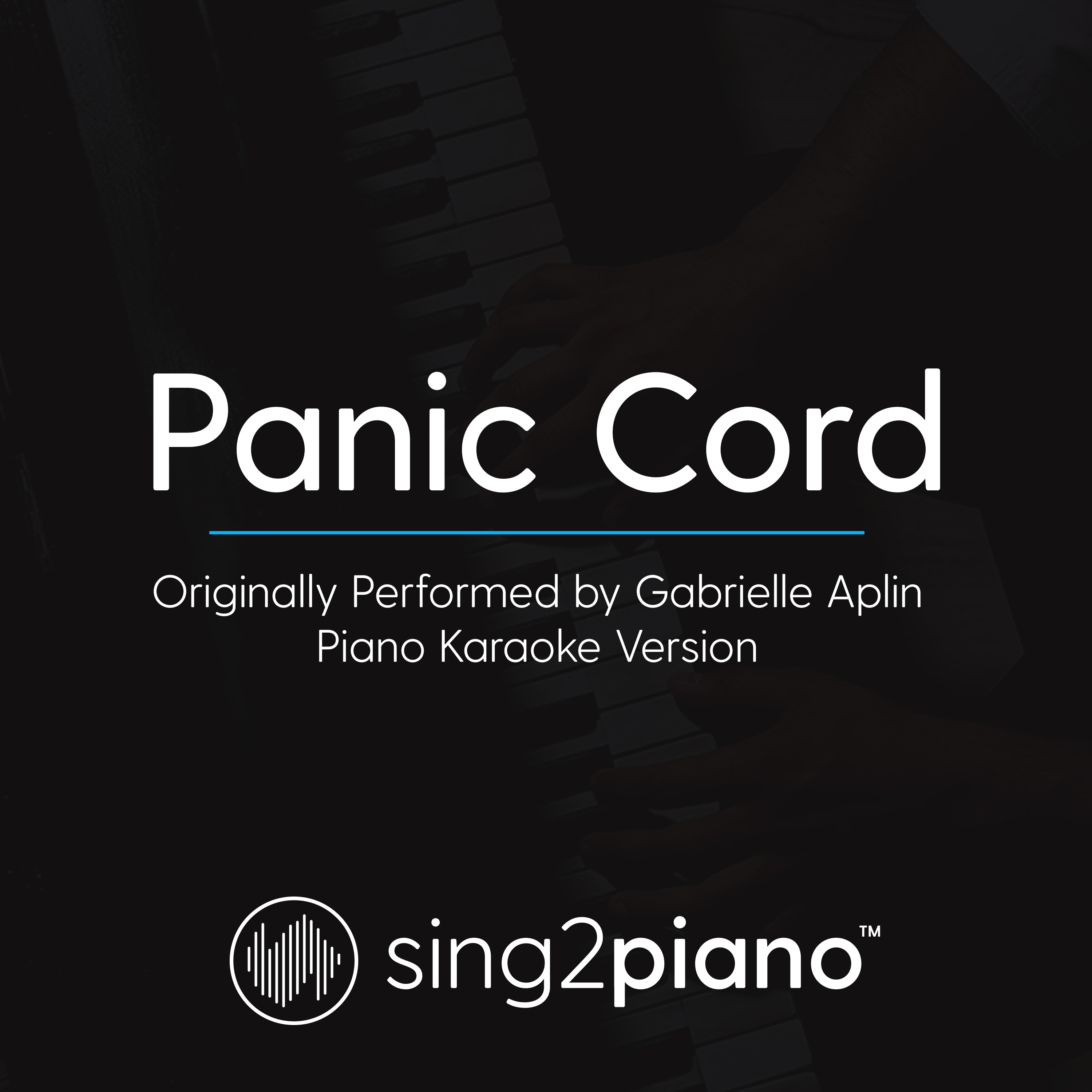 Panic Cord (Originally Performed By Gabrielle Aplin) (Piano Karaoke Version)