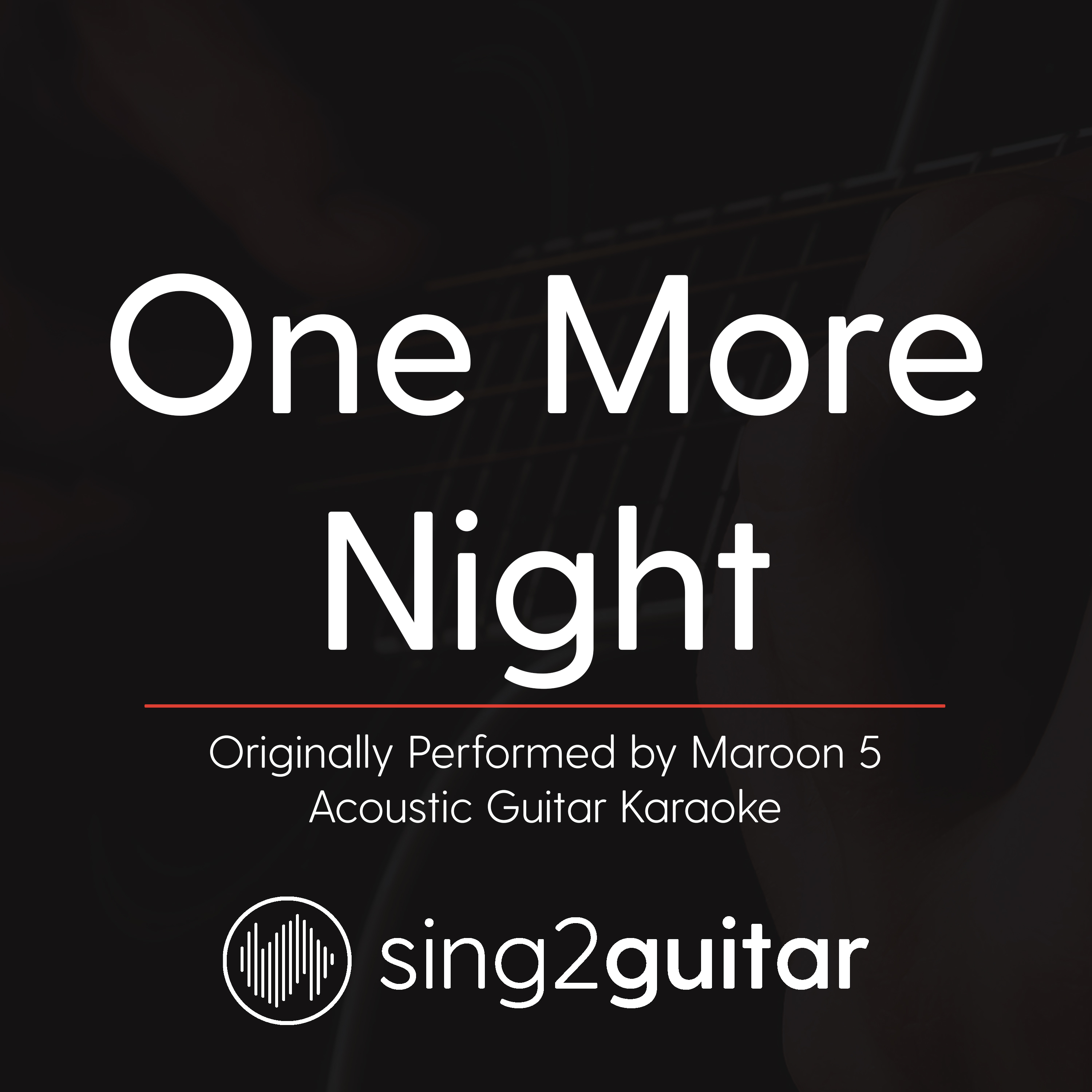 One More Night (Originally Performed by Maroon 5) (Acoustic Guitar Karaoke)