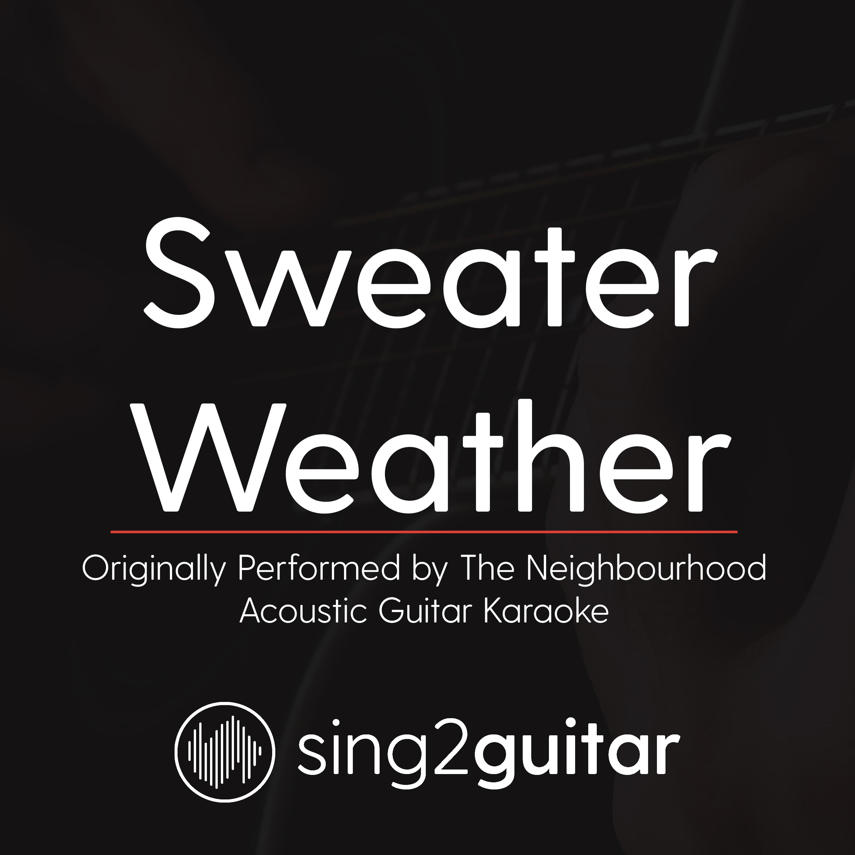 Sweater Weather (Originally Performed by The Neighbourhood) (Acoustic Guitar Karaoke)