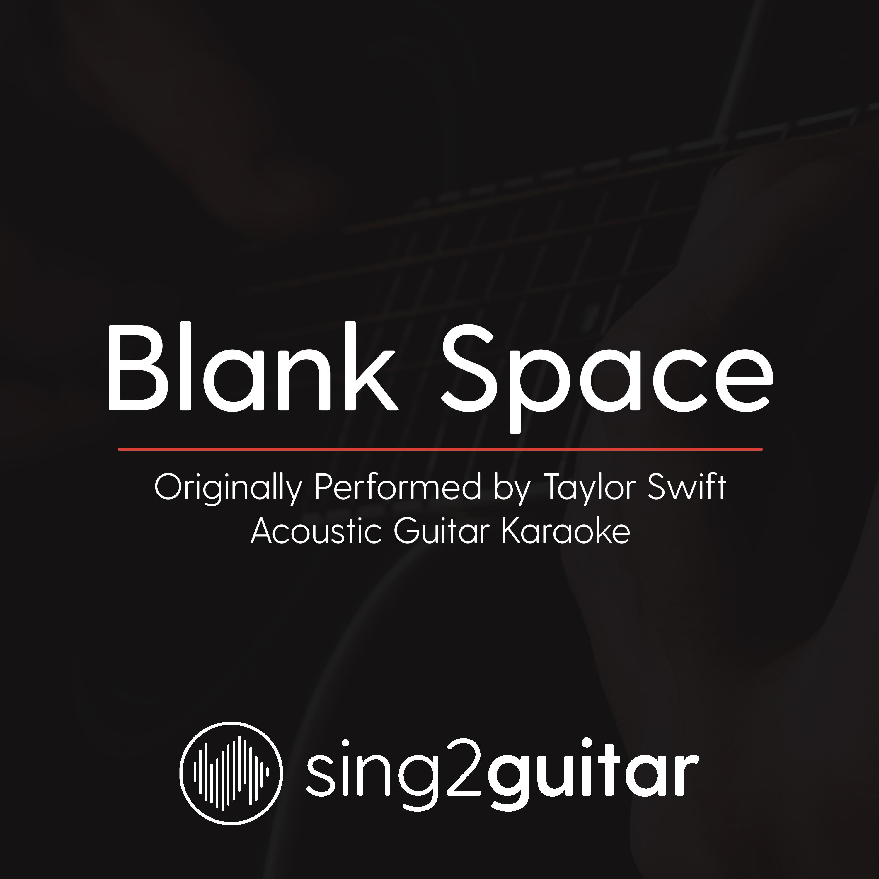 Blank Space (Originally Performed By Taylor Swift) (Acoustic Guitar Karaoke)