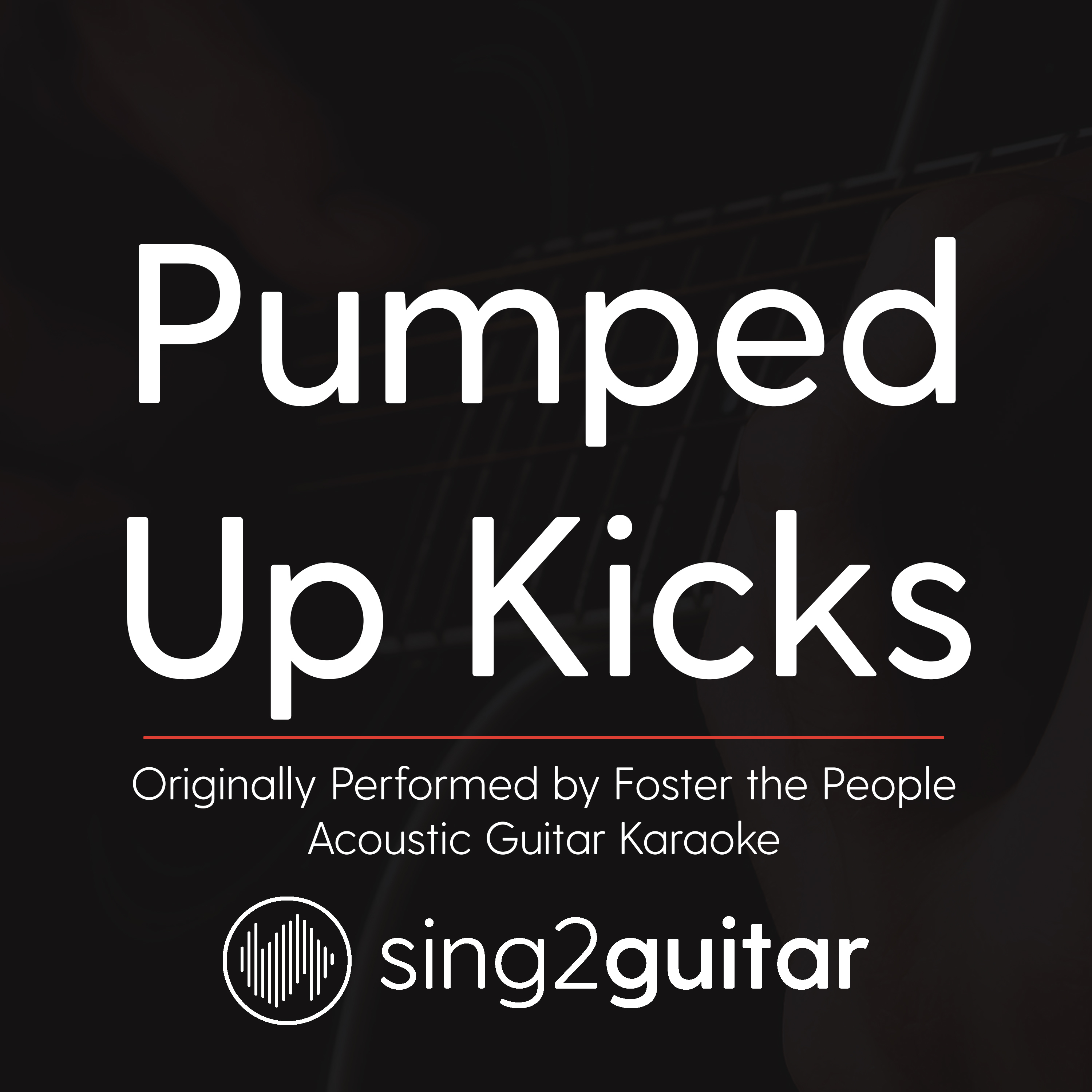 Pumped Up Kicks (Originally Performed By Foster the People) (Acoustic Guitar Karaoke)