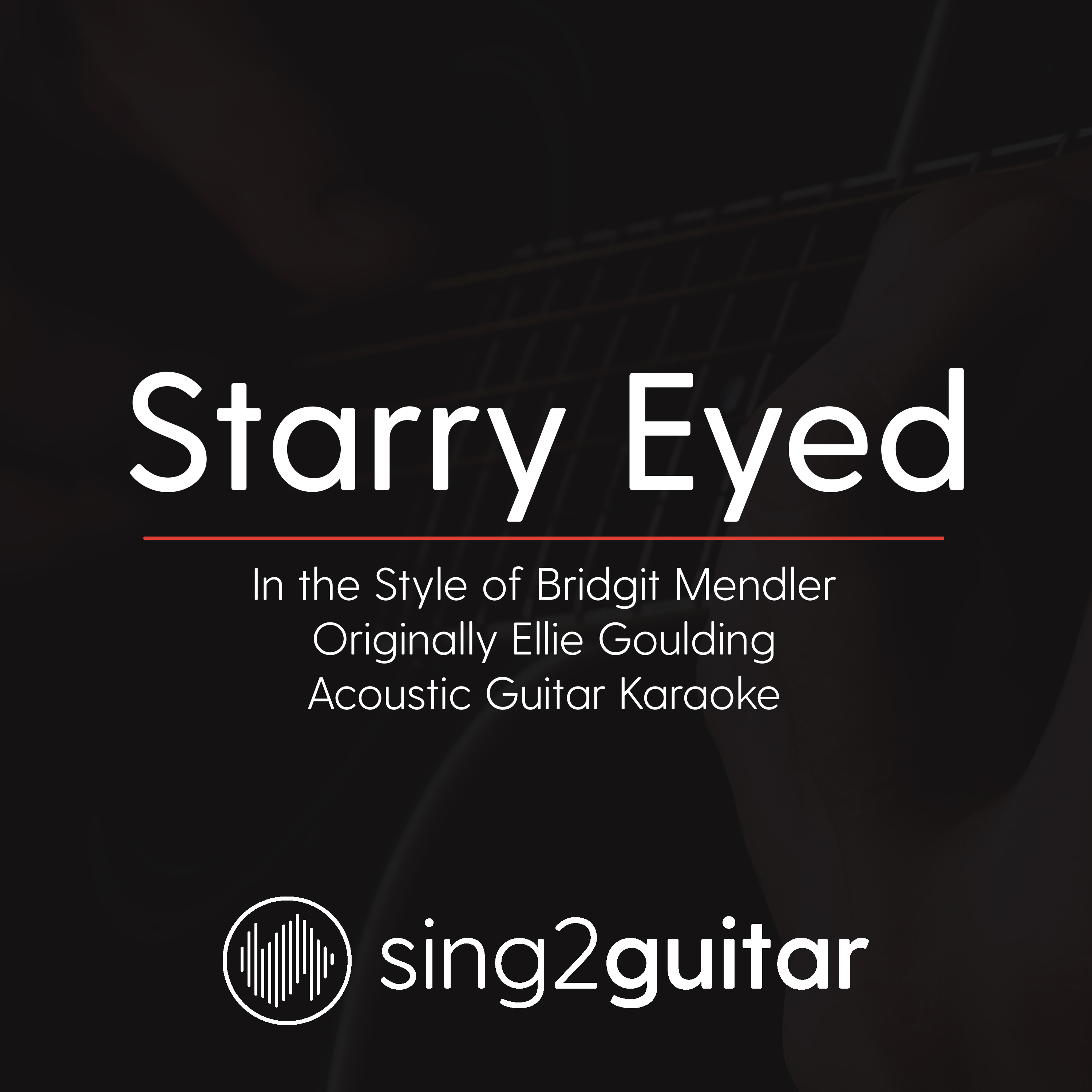 Starry Eyed (In the Style of Bridgit Mendler) [Originally Ellie Goulding] (Acoustic Guitar Karaoke)