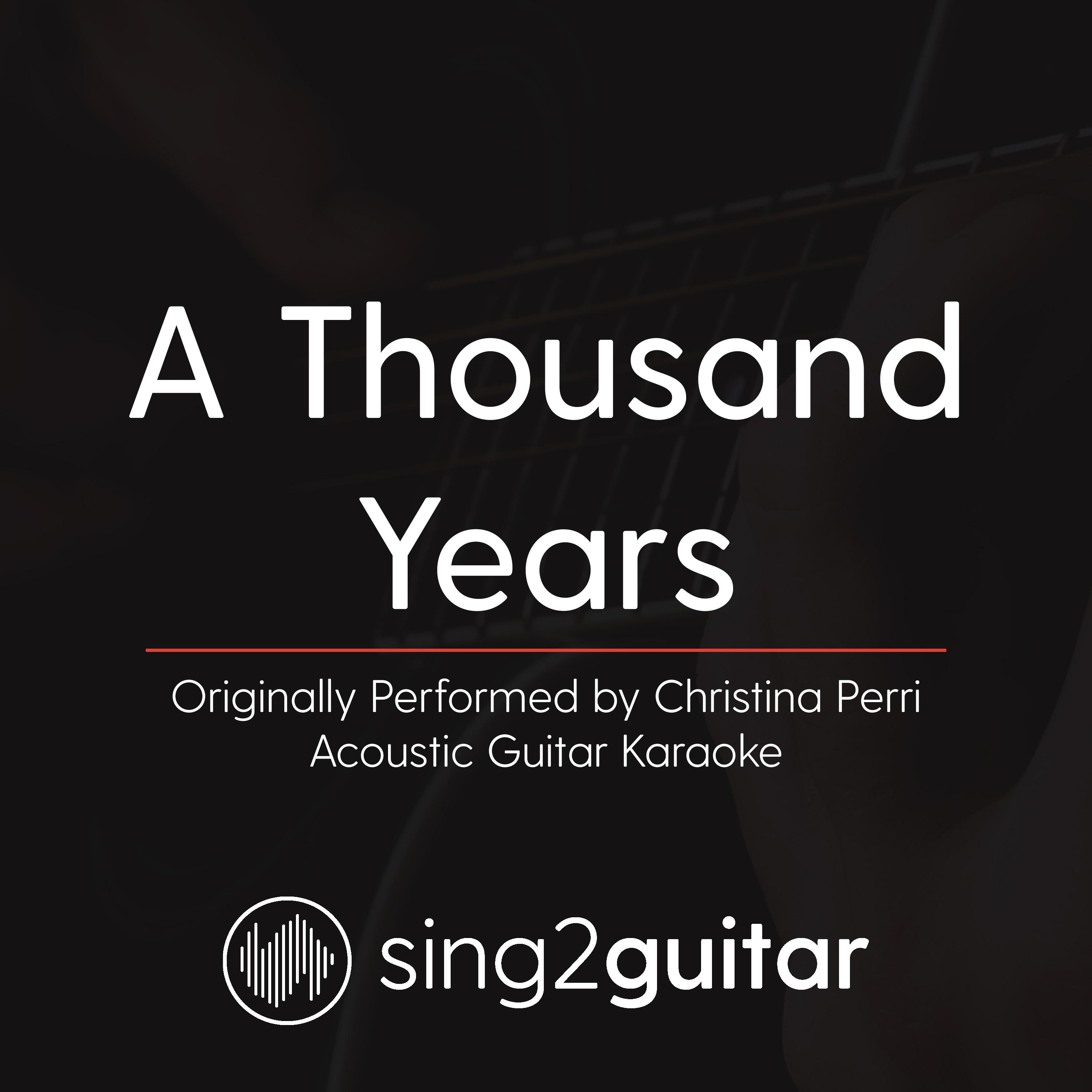 A Thousand Years (Originally Performed By Christina Perri) (Acoustic Guitar Karaoke)