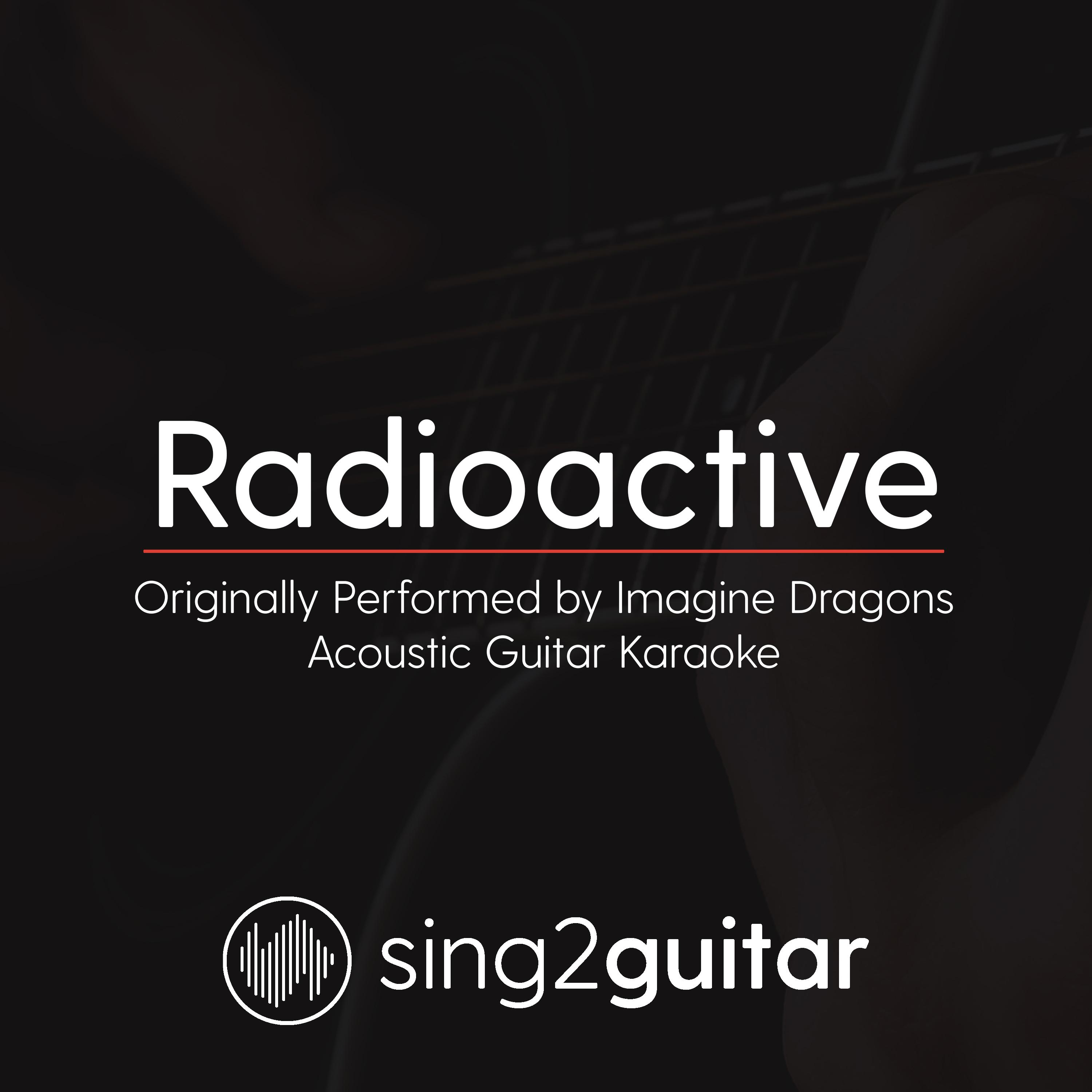 Radioactive (Originally Performed By Imagine Dragons) (Acoustic Guitar Karaoke)