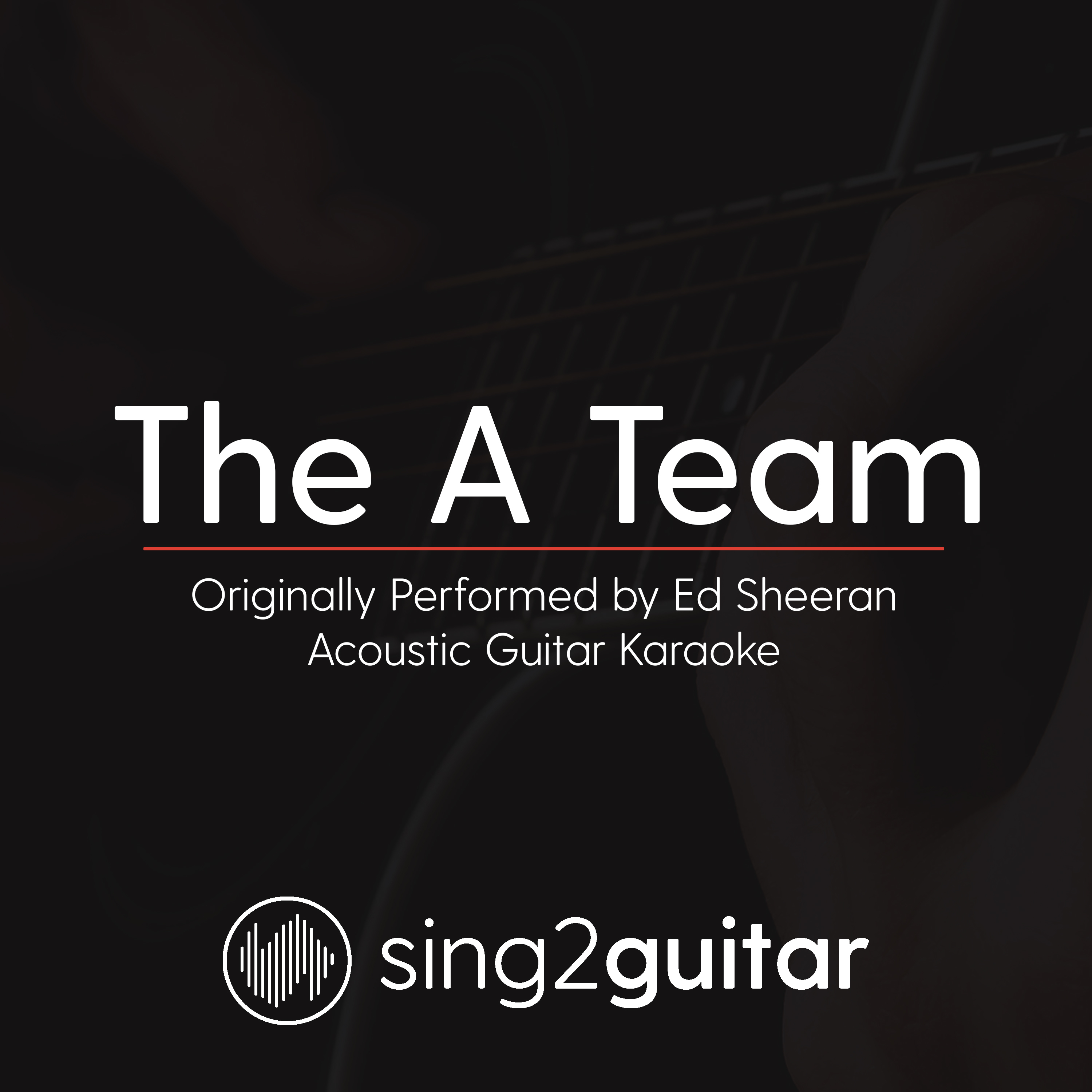 The A Team (Originally Performed by Ed Sheeran) (Acoustic Guitar Karaoke)