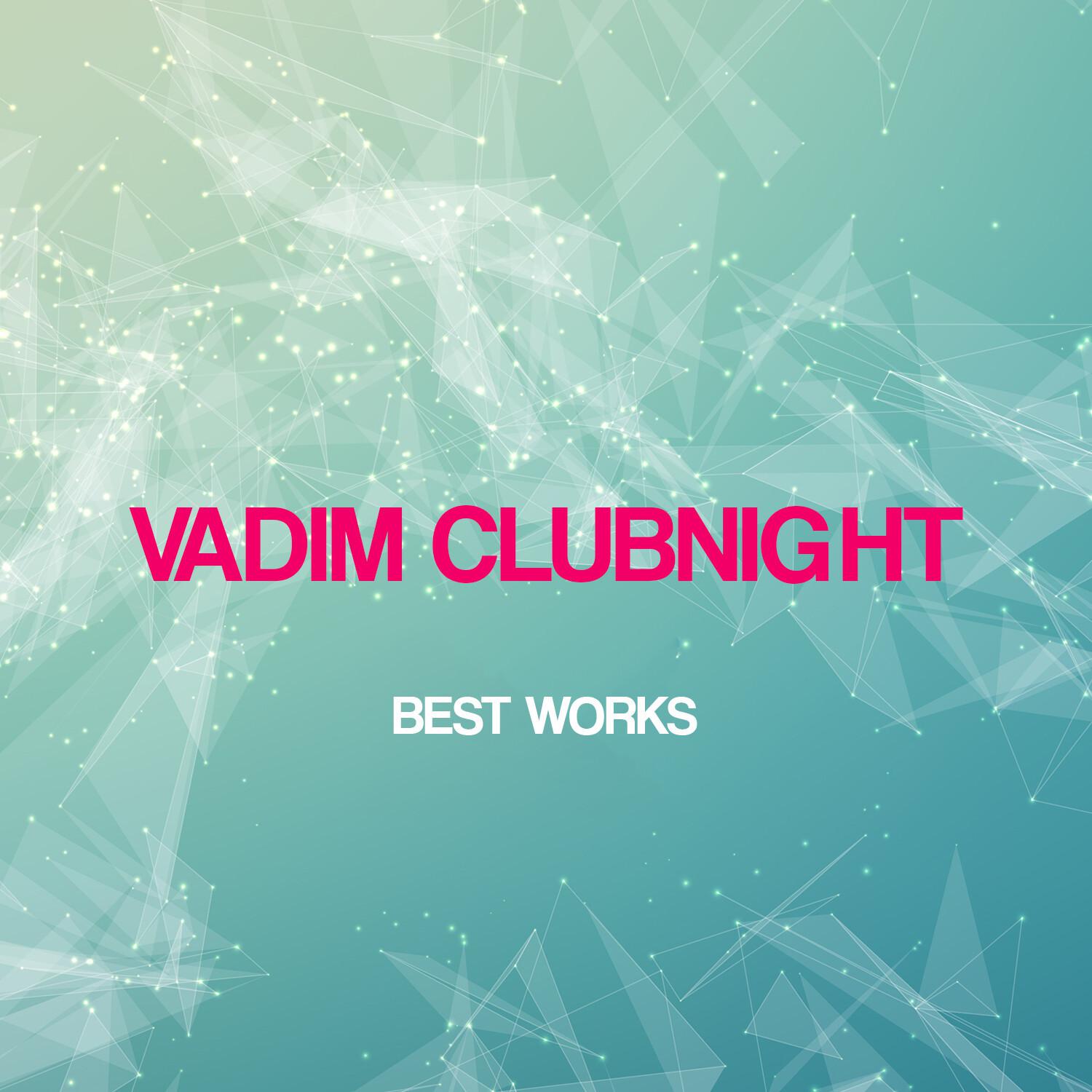 Vadim Clubnight Best Works