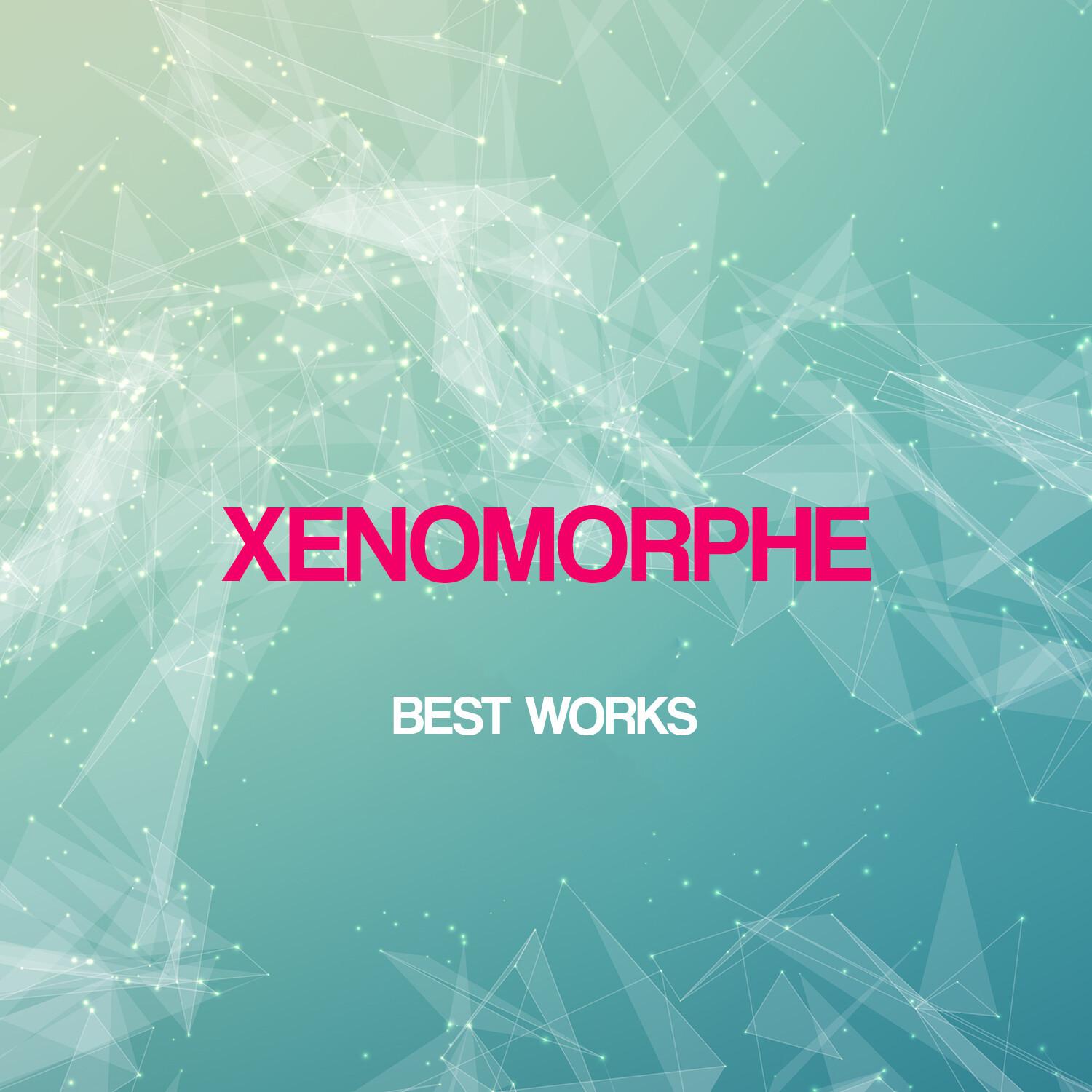 Xenomorphe Best Works