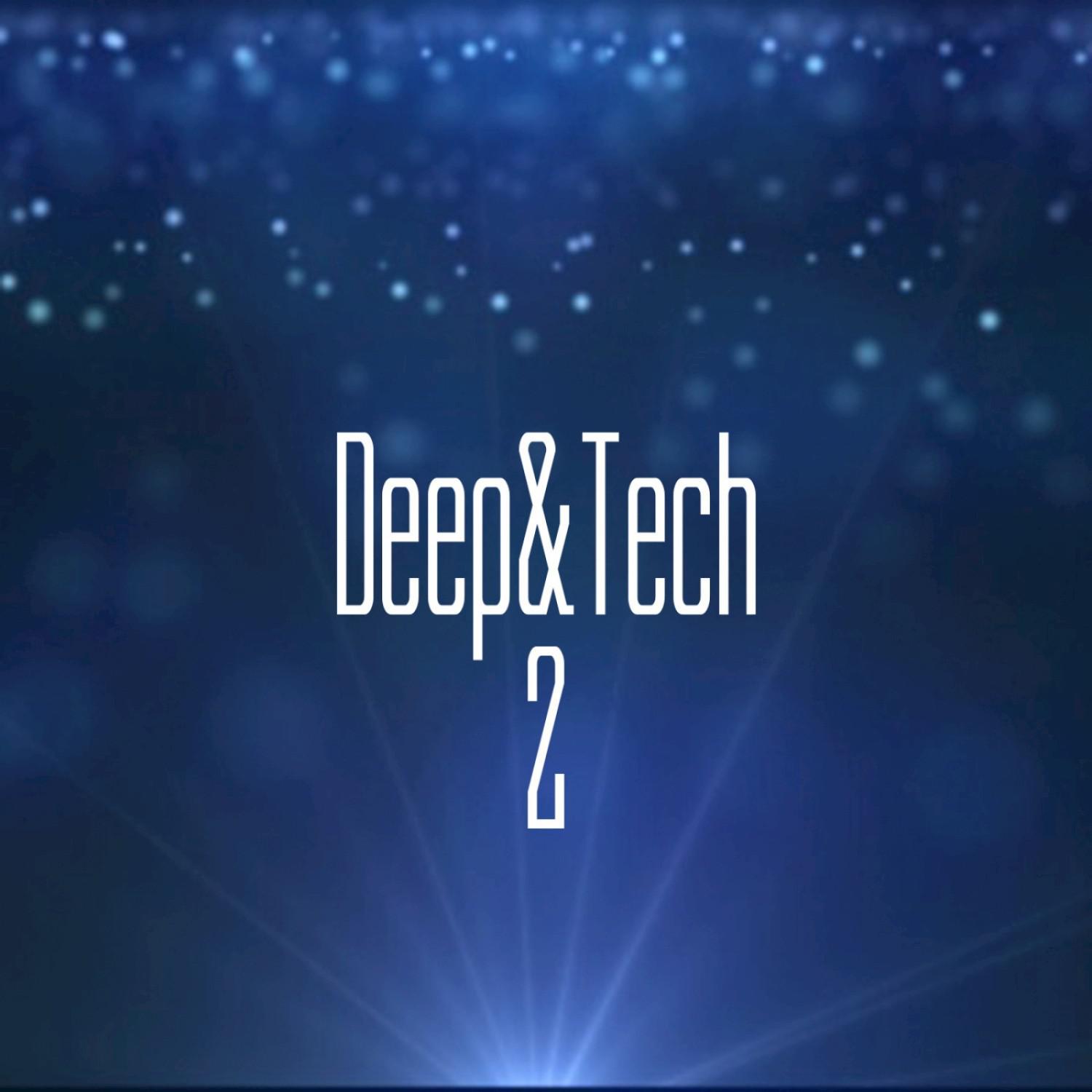 Deep&tech, Pt. 2