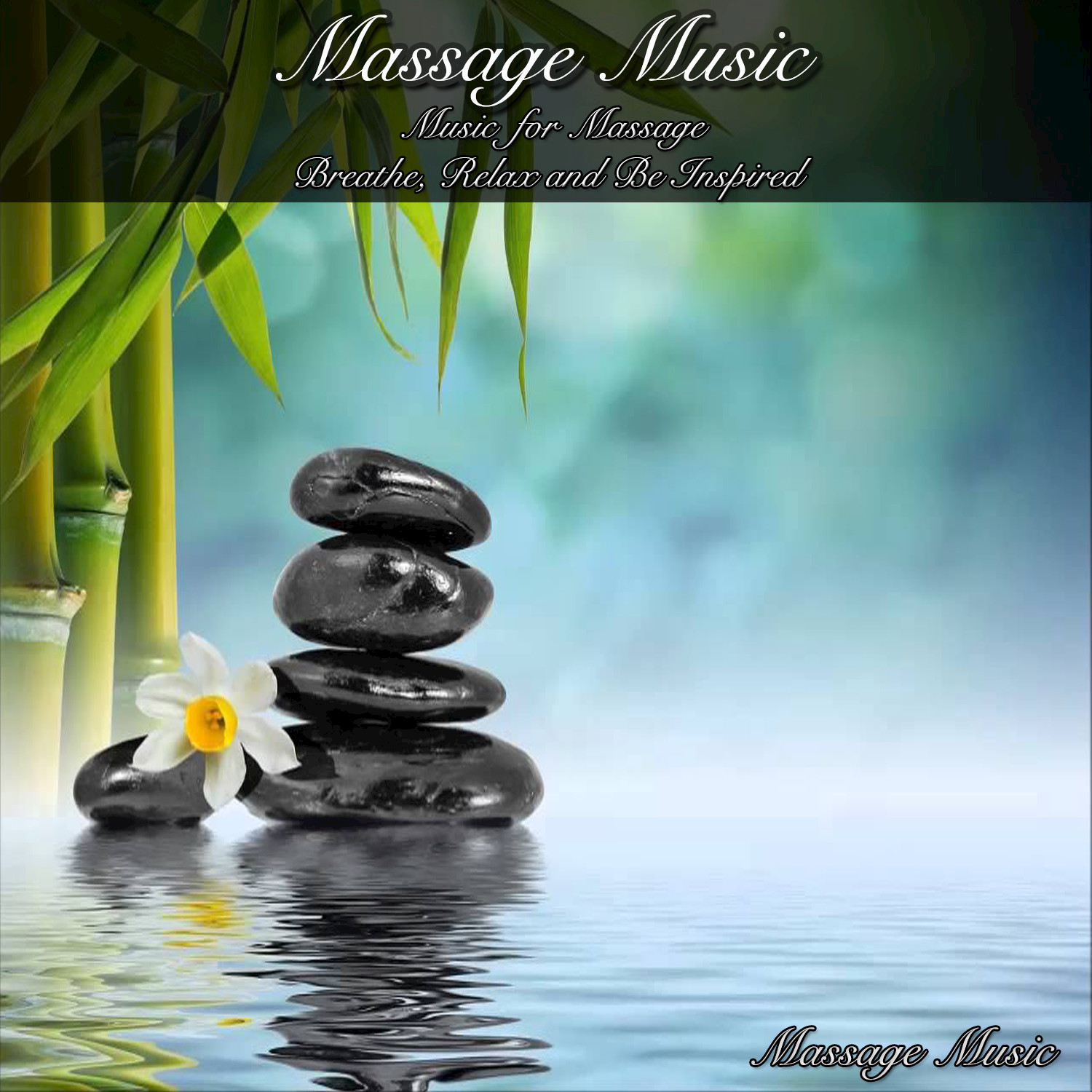 Massage Music Music for Massage Breathe, Relax, and Be Inspired