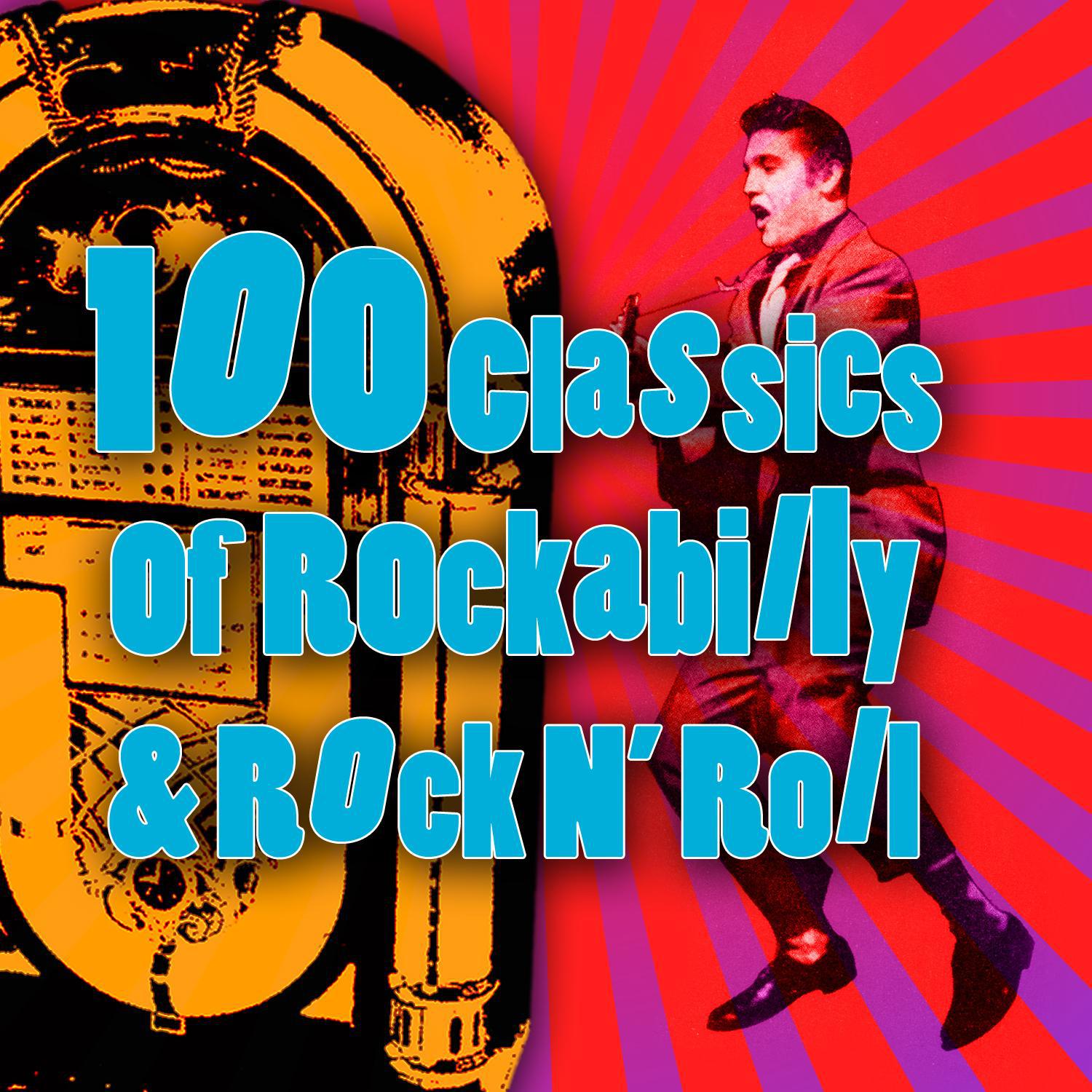 100 Classics Of Rockabilly & Rock N' Roll