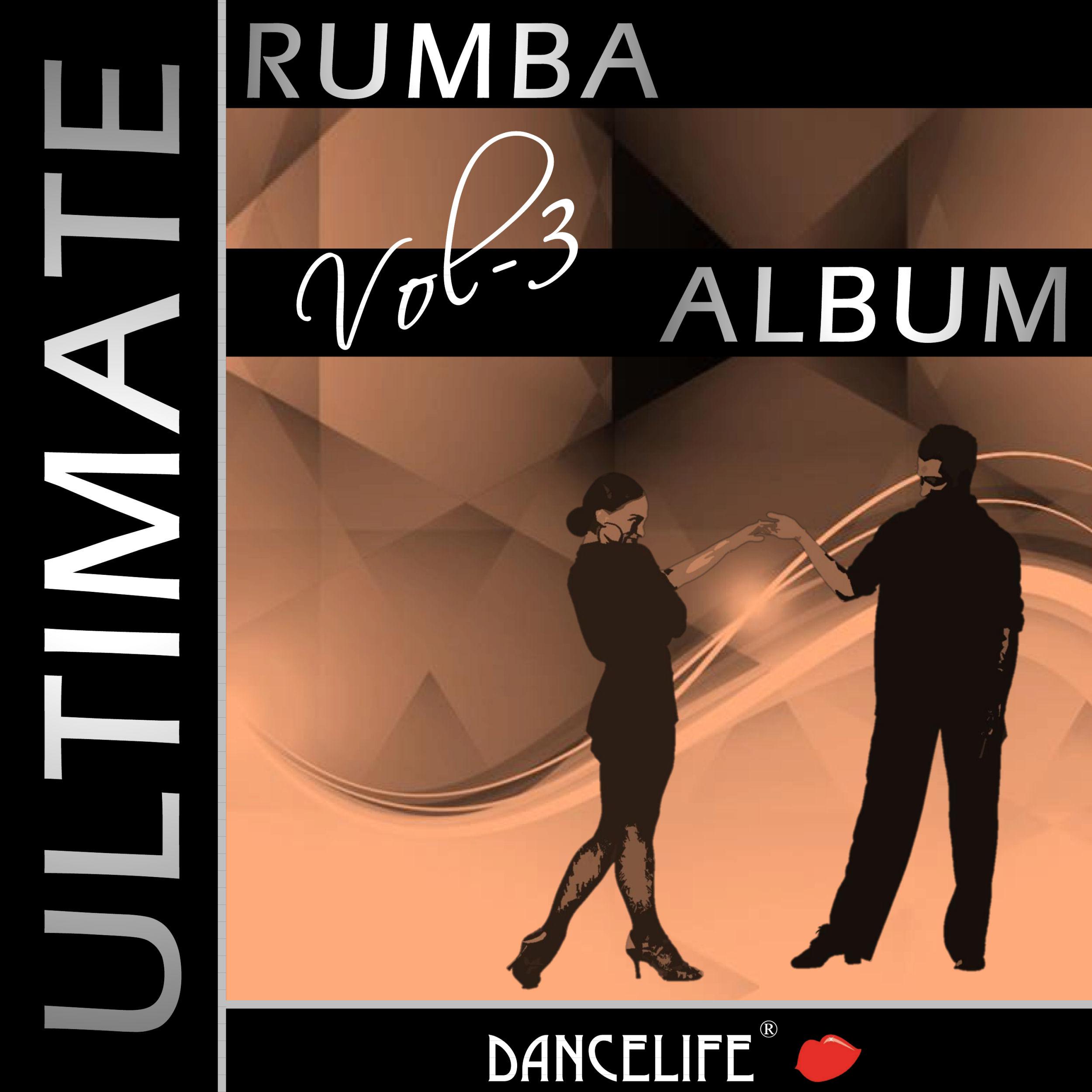 Dancelife presents: The Ultimate Rumba Album, Vol. 3
