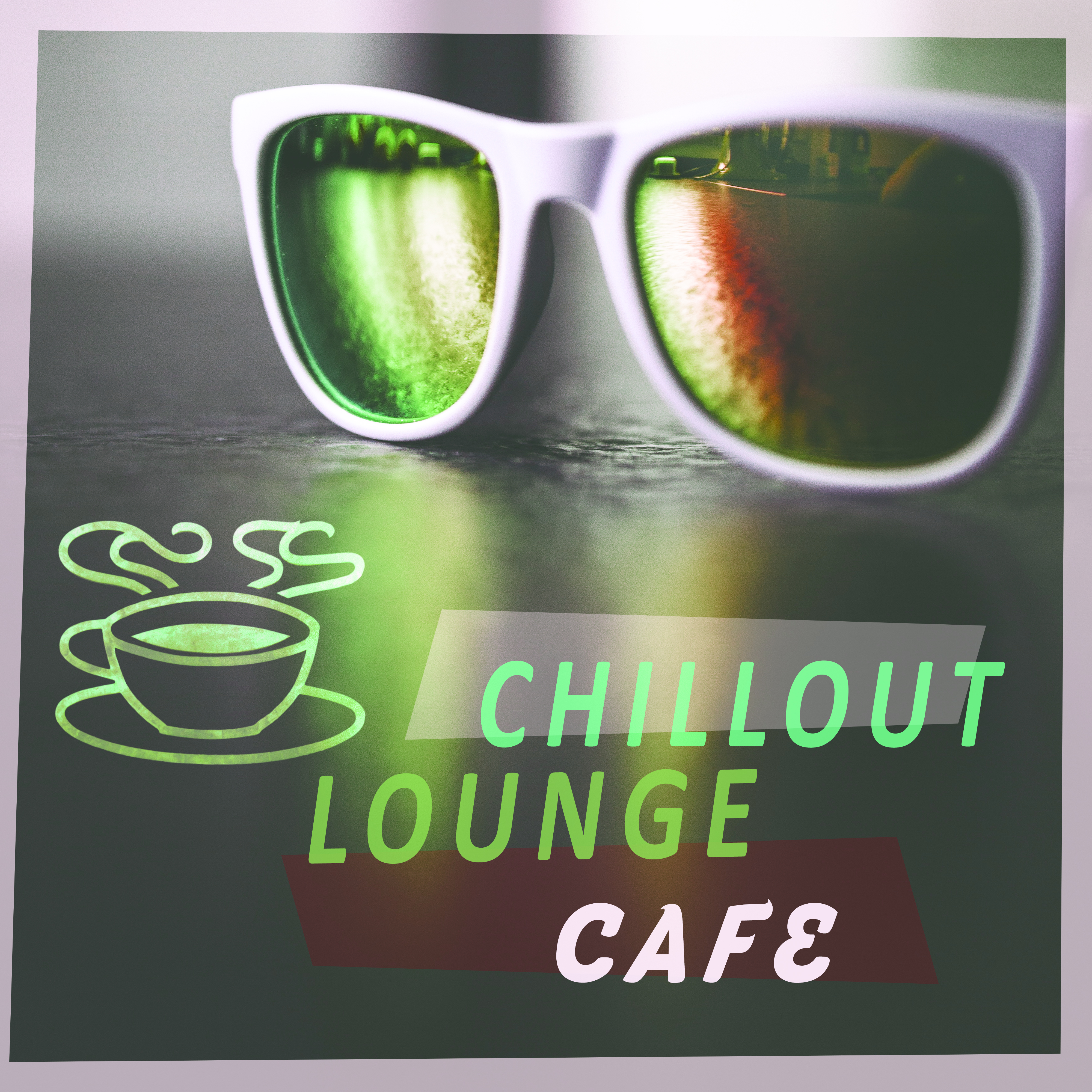 Chillout Lounge Cafe – Best Chill Out Music for Restaurant, Music to Relax, Hot Coffee, Chill Yourself