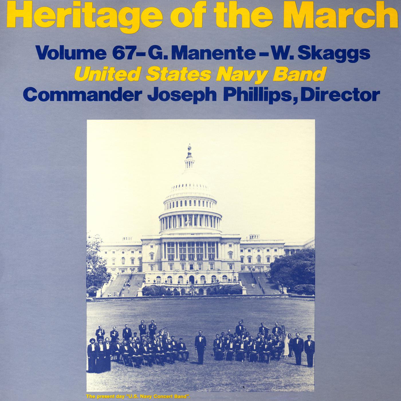 UNITED STATES NAVY BAND: Heritage of the March, Vol. 67 (The Music of Manente and Skaggs)