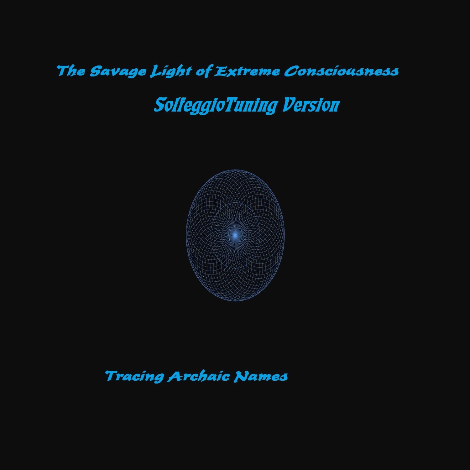 The Savage Light of Extreme Consciousness (444 528 Solfeggio Version)