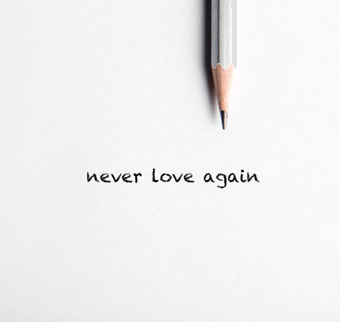 Never love again