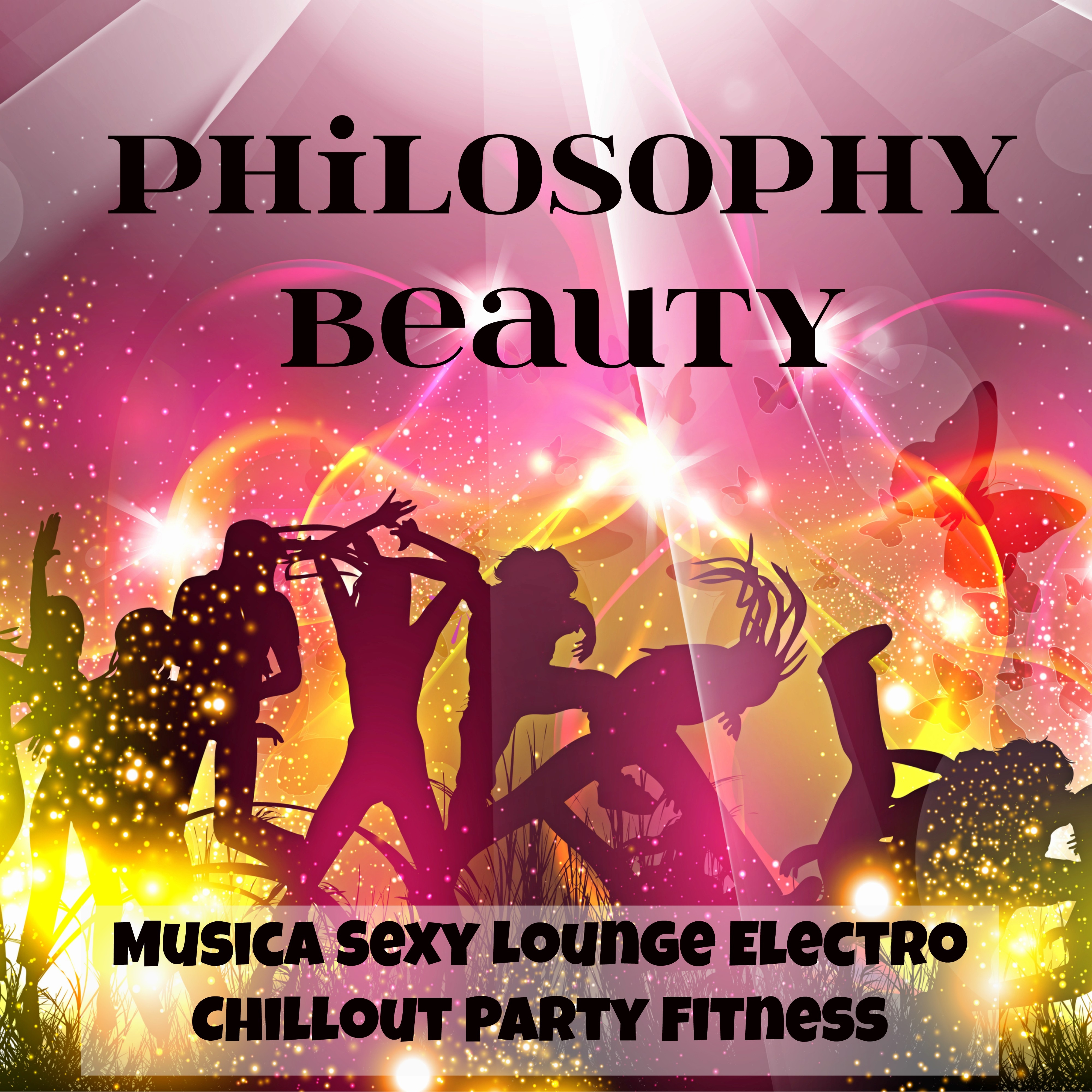 Philosophy Beauty - Musica **** Lounge Electro Chillout Party Fitness per Forti Emozioni