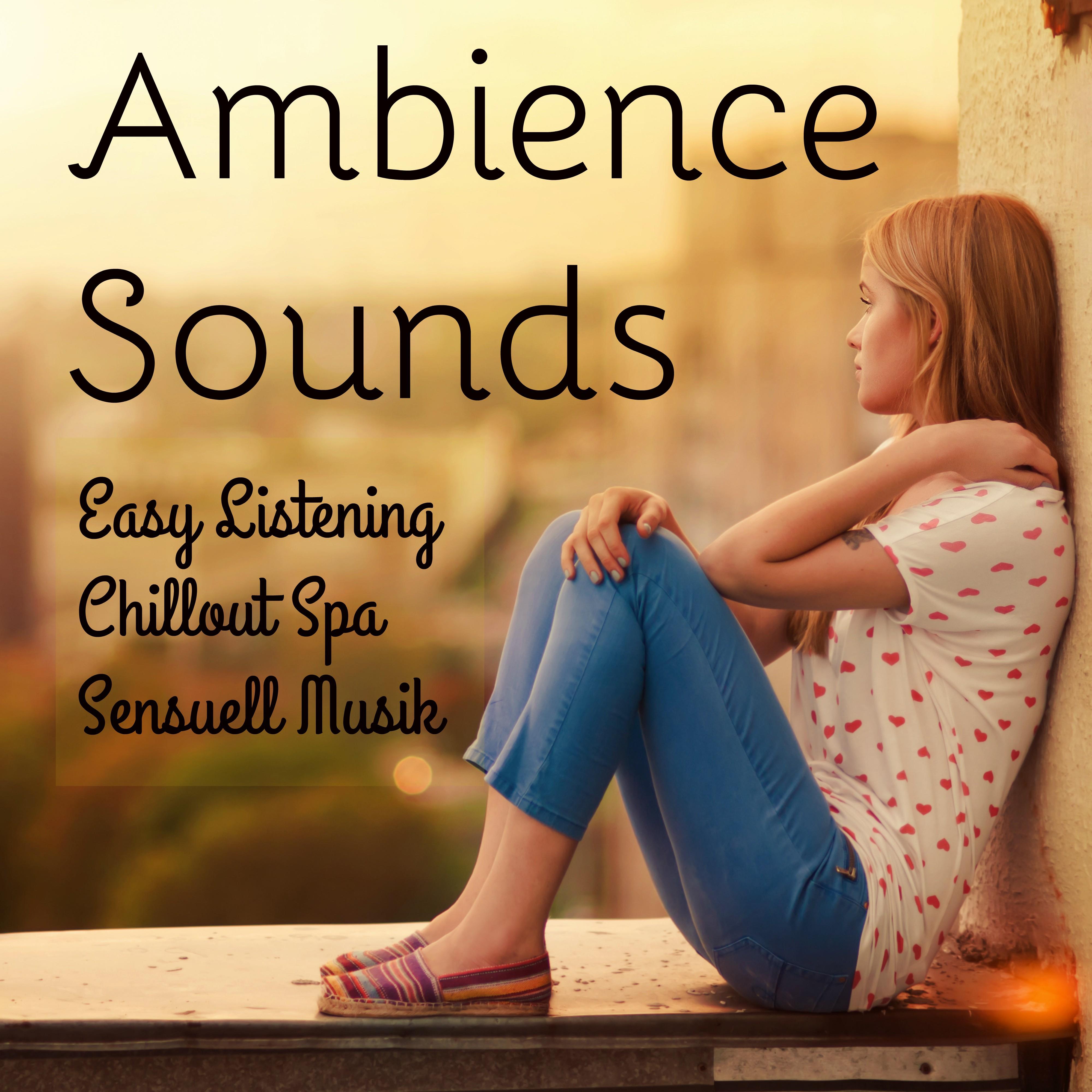 Ambience Sounds - Easy Listening Chillout Spa Sensuell Musik för Djup Avslappning och Mindfulnessträning