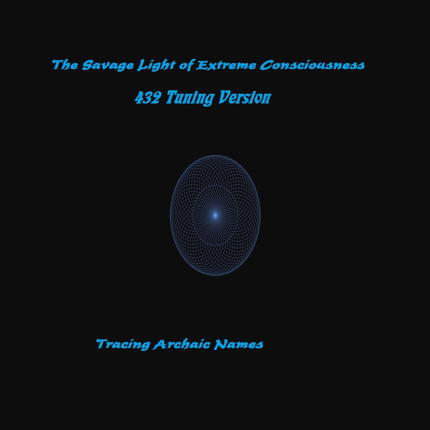 The Savage Light of Extreme Consciousness (432 Tuning Version) - EP