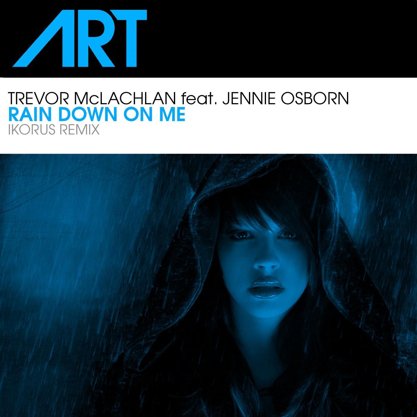 Rain Down On Me (feat. Jennie Osborn) (Ikorus Remix Edit)