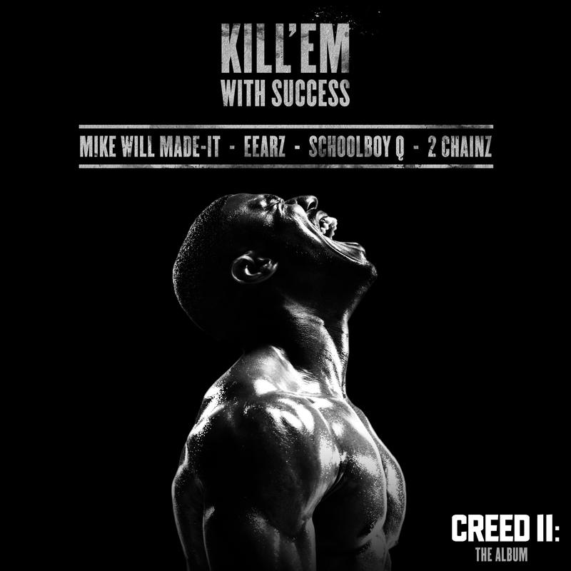 Kill 'Em With Success (From “Creed II: The Album”)