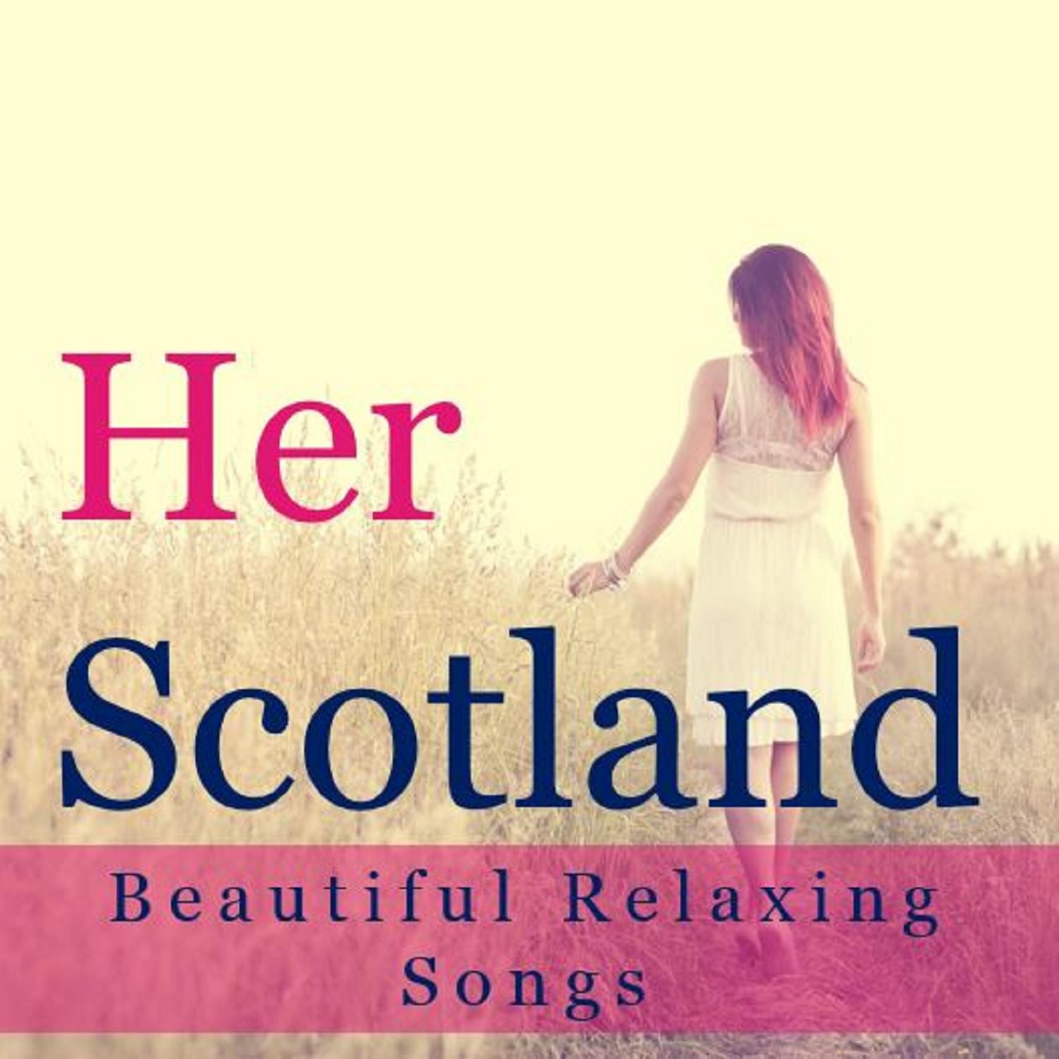 Her Scotland: Beautiful Relaxing Songs