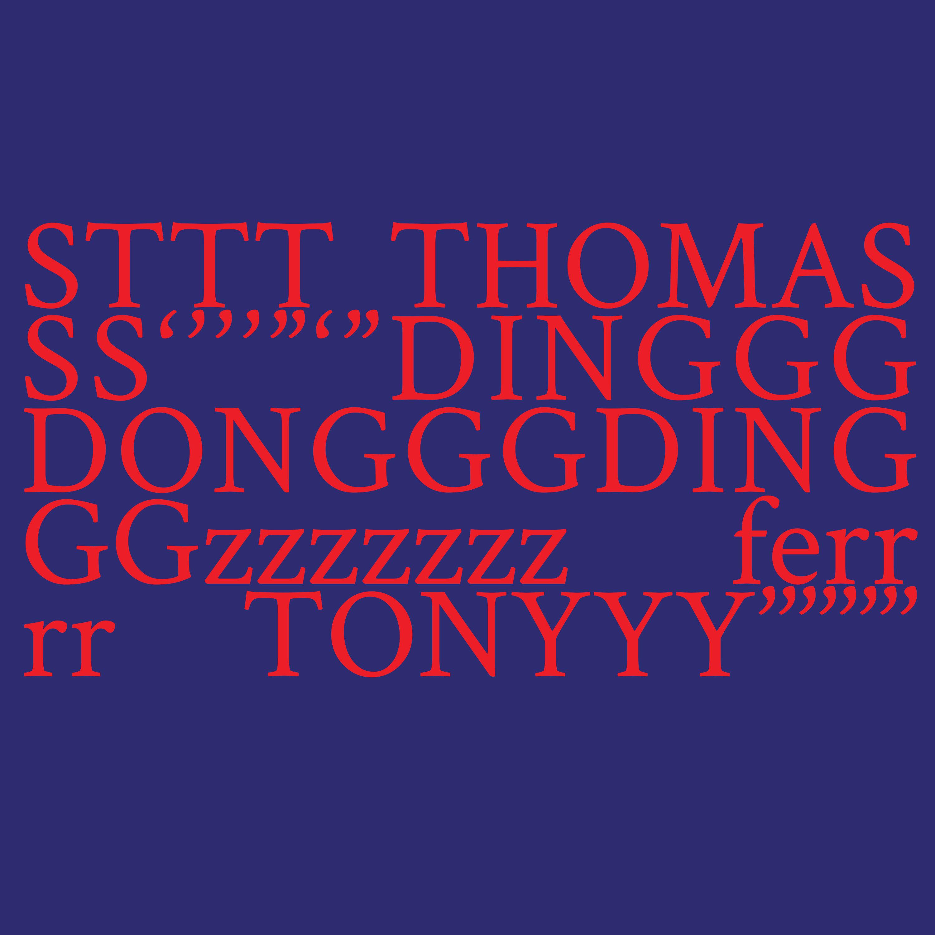 STTT THOMASSS ‘’’’”‘”DINGGGDONGGGDINGGGzzzzzzz ferrrr TONYYY’’’’’’’’