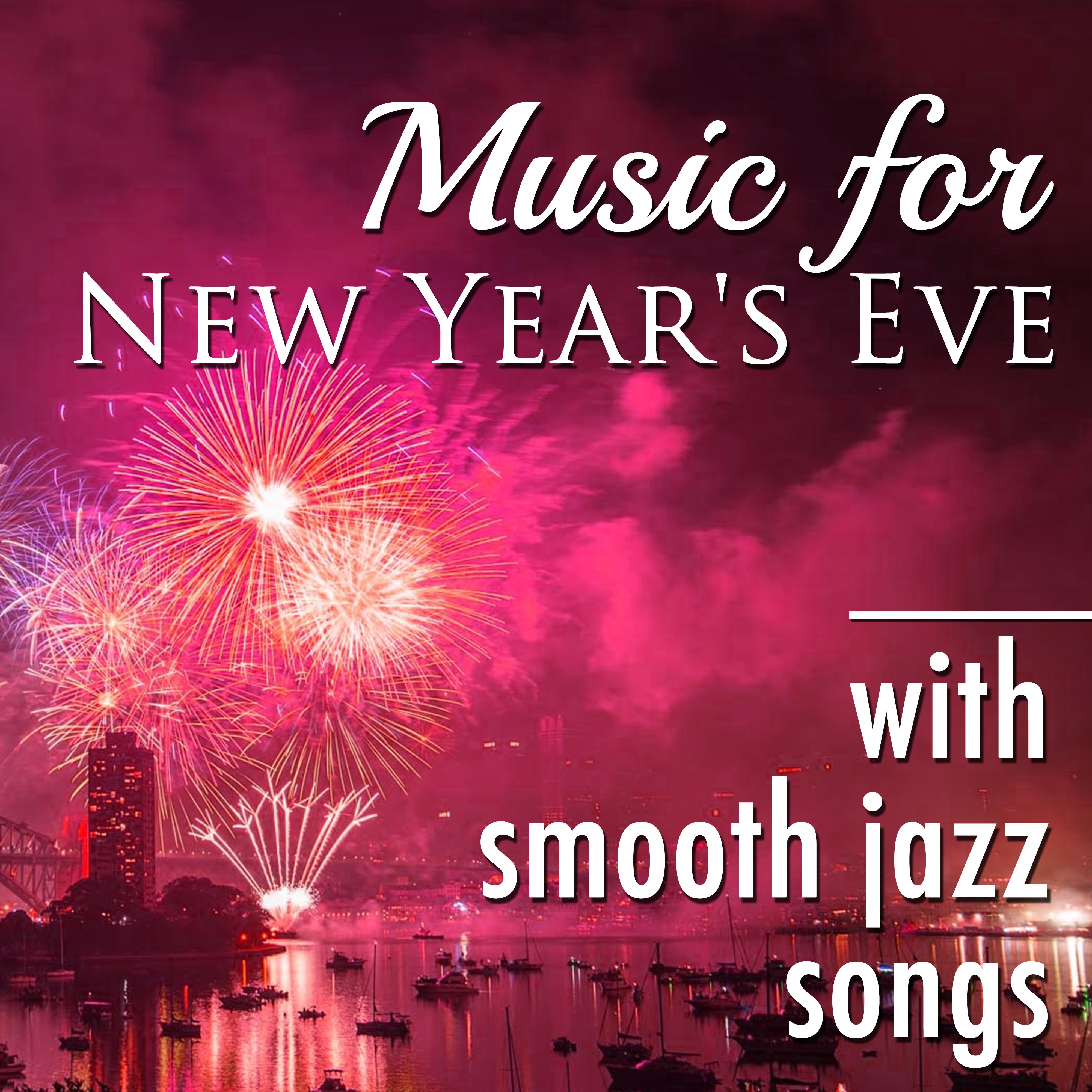 Music for New Year's Eve: Instrumental Smooth Jazz Lounge Songs to Soothe the Mind and to Destress Right Now