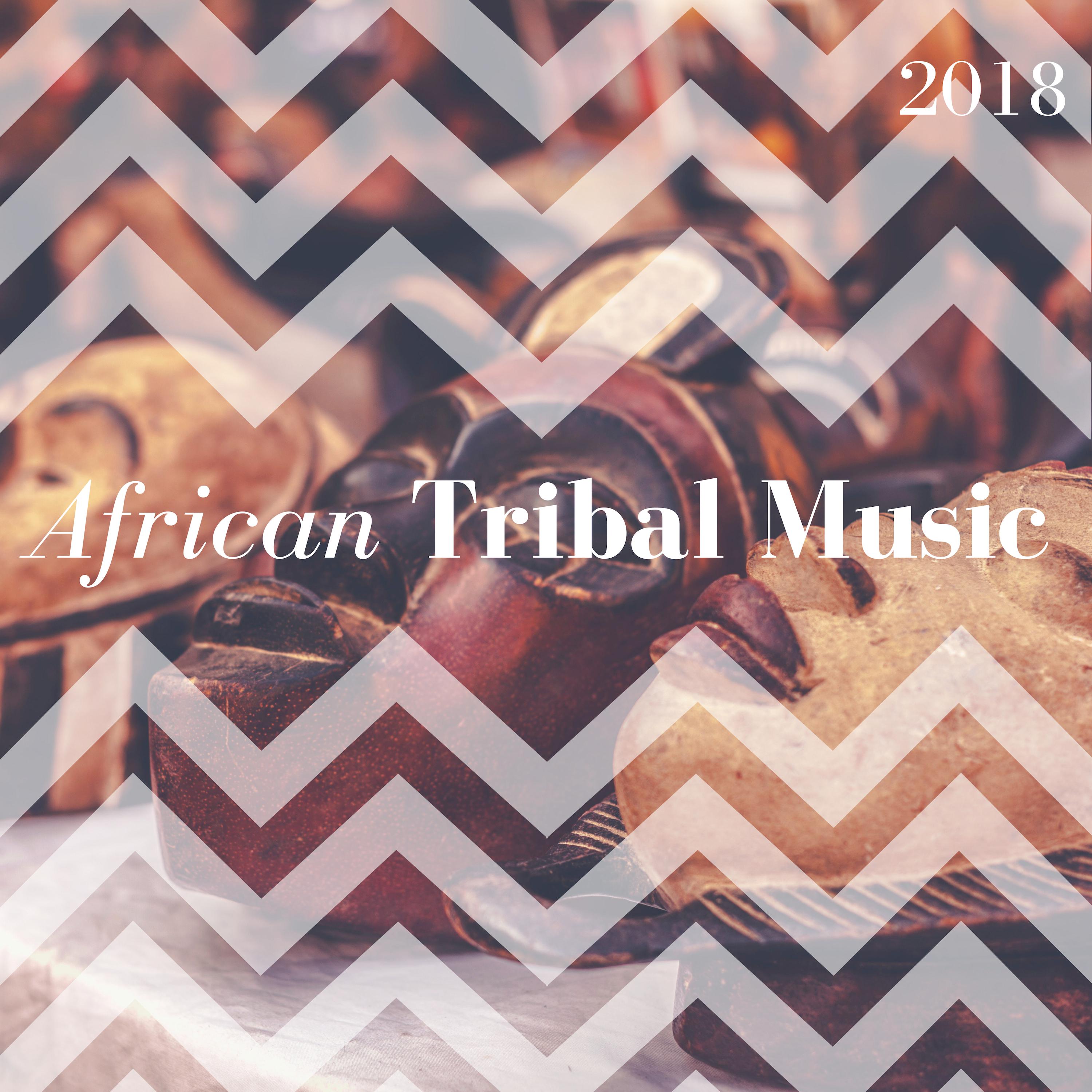 African Tribal Music 2018 - Music for Dances Around the Fire, Djembe & Drums