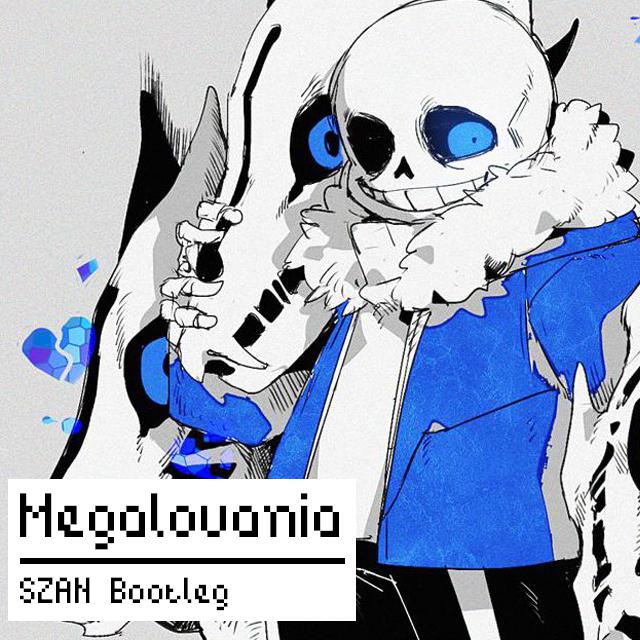 MEGALOVANIA(SZAN BOOTLEG)