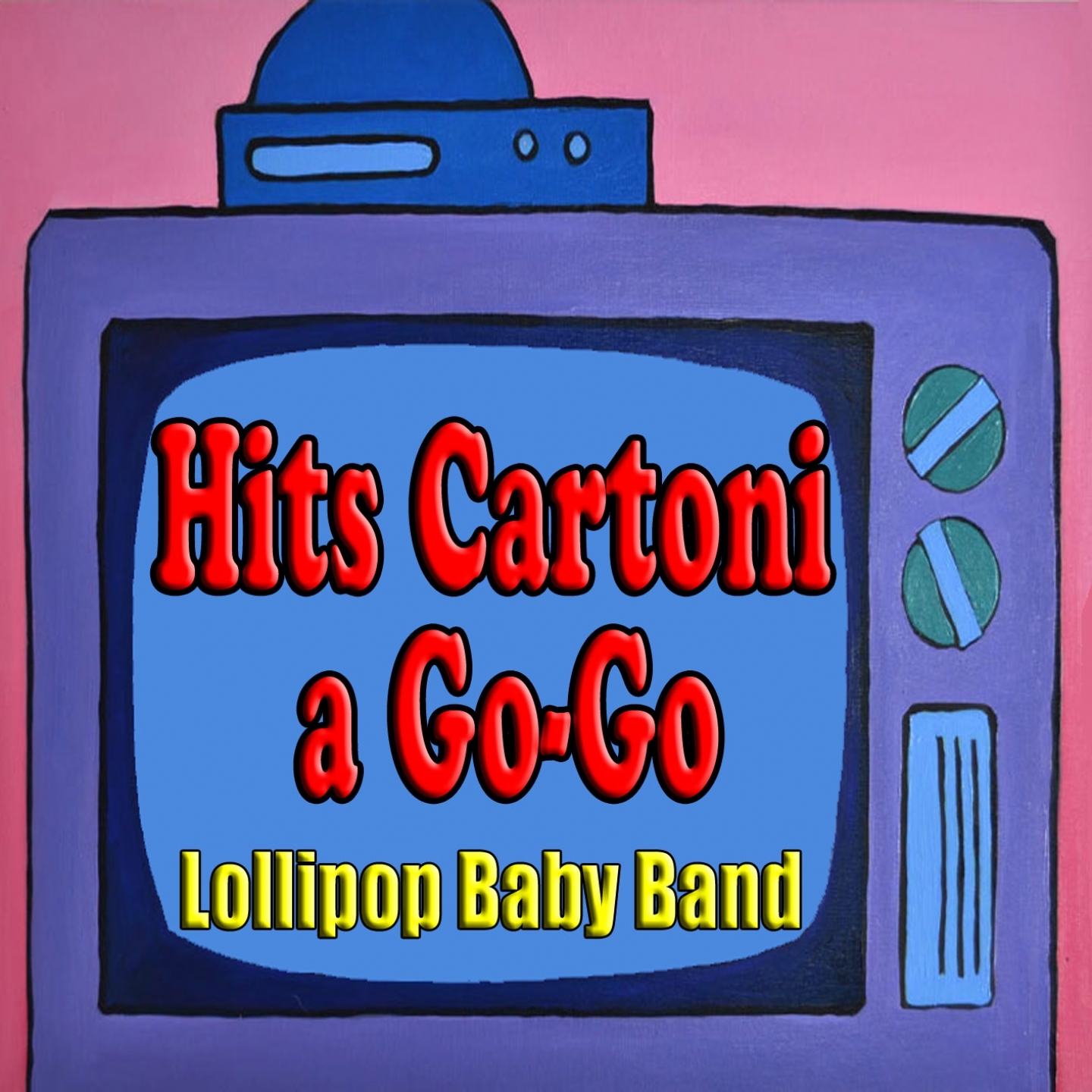 Hits cartoni a go-go (Childrens music, balli di gruppo, compleanni, ideali per le feste dei bambini)