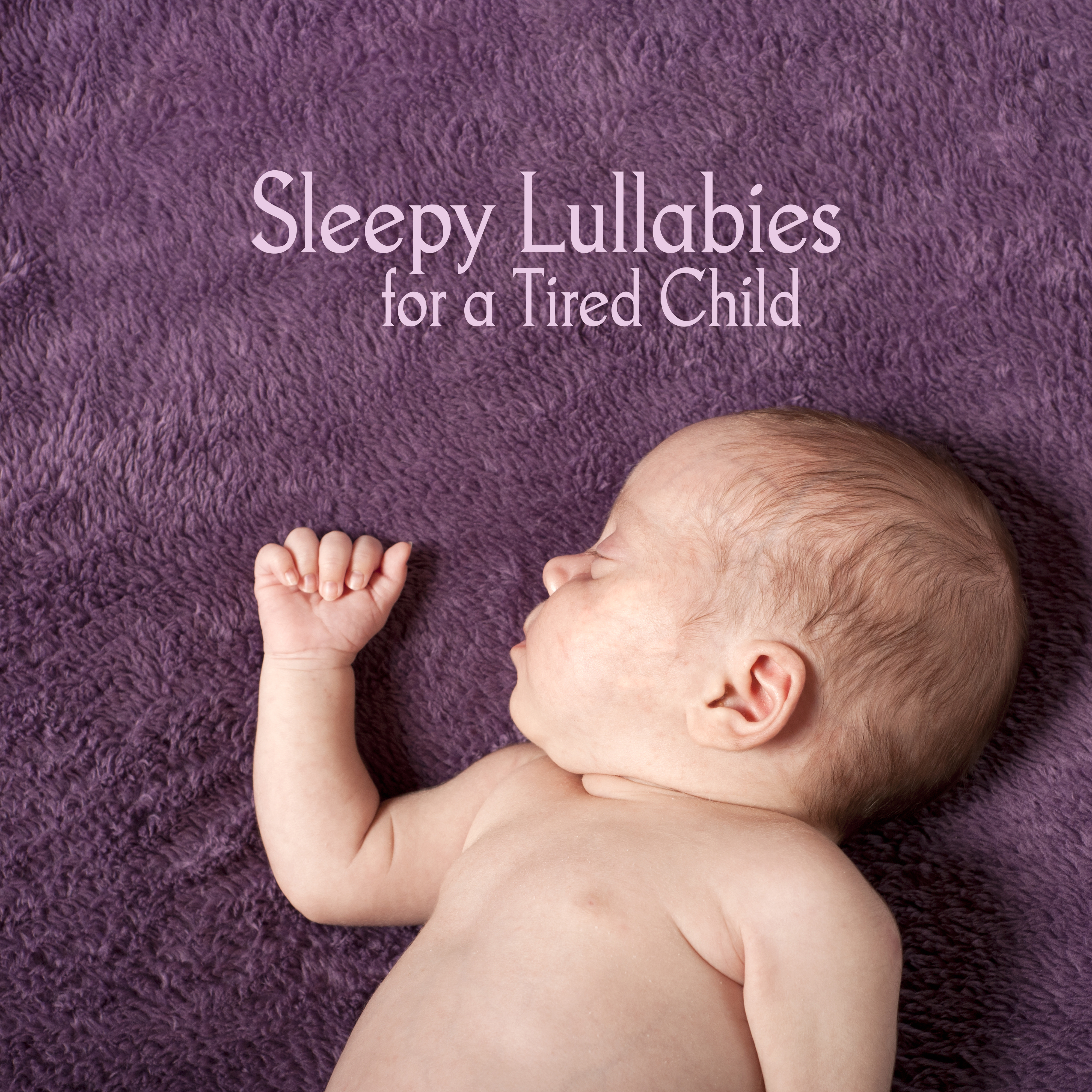 Sleepy Lullabies for a Tired Child