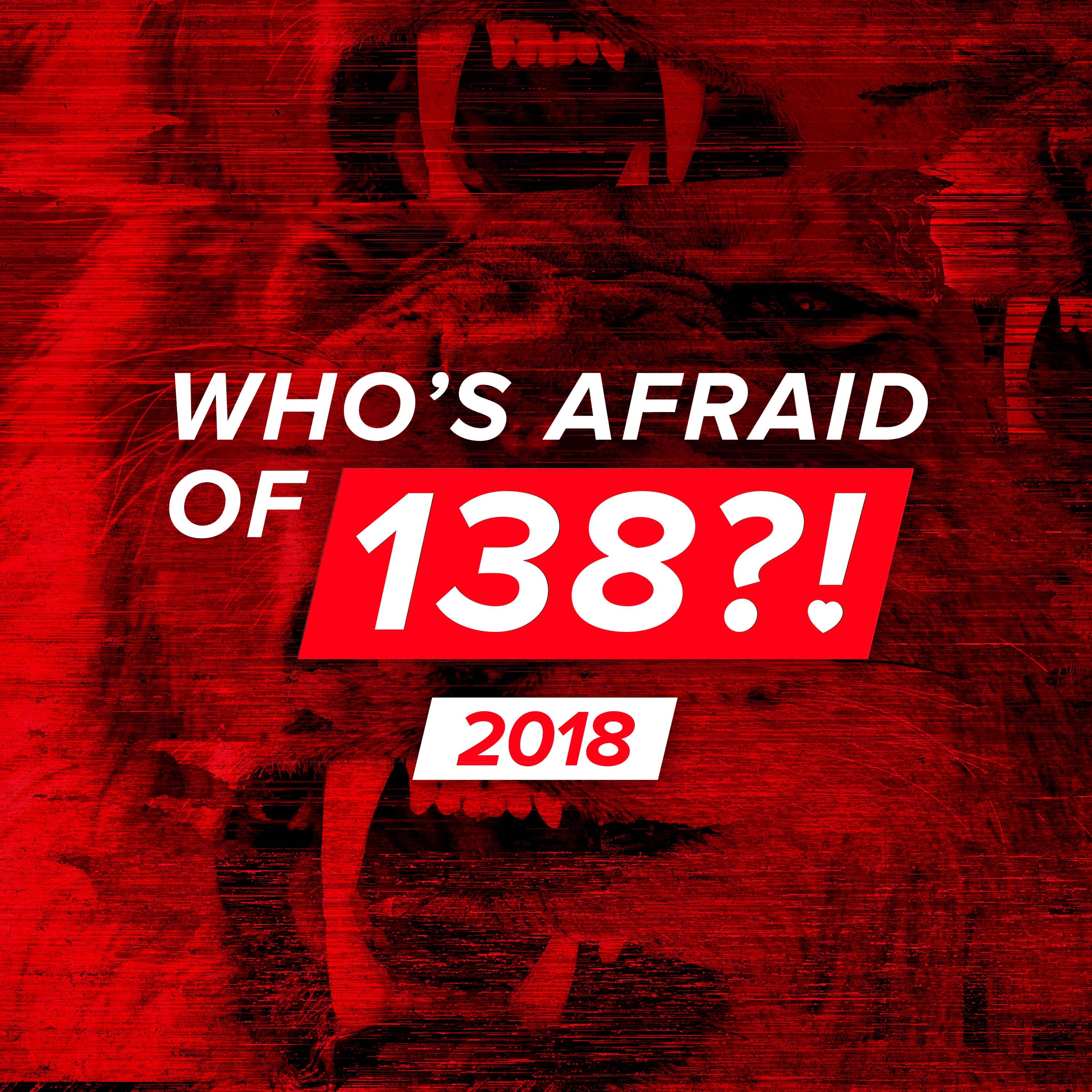 Who’s Afraid Of 138?! 2018